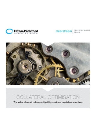 COLLATERAL OPTIMISATION
The value chain of collateral: liquidity, cost and capital perspectives
 