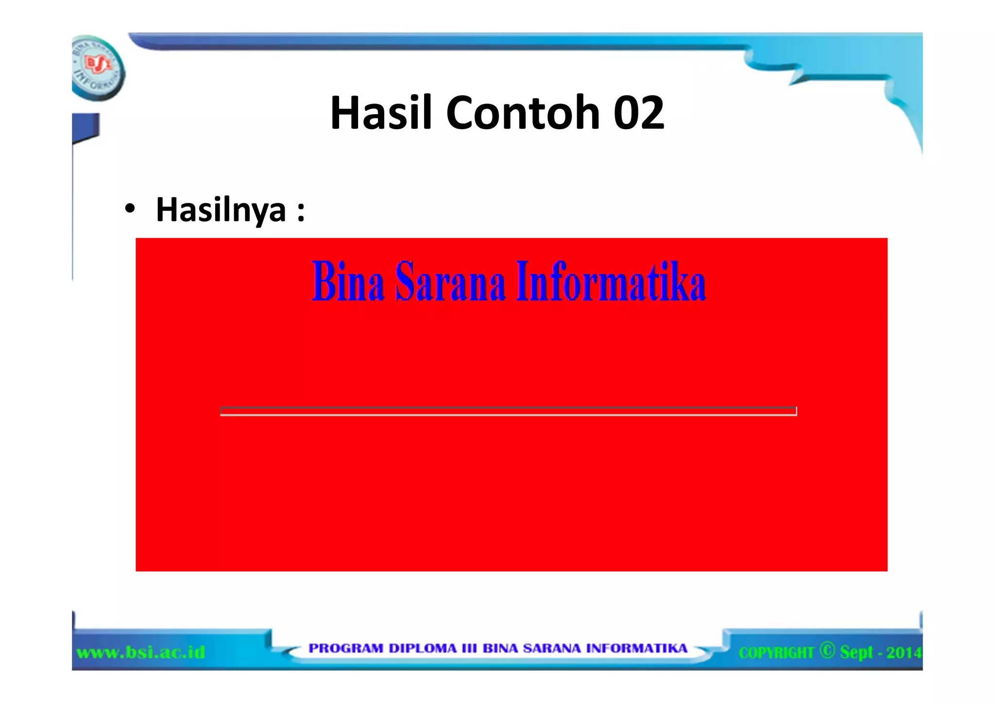 Hasil Contoh 02
• Hasilnya :
 