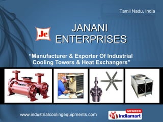 JANANI  ENTERPRISES “ Manufacturer & Exporter Of Industrial  Cooling Towers & Heat Exchangers” 
