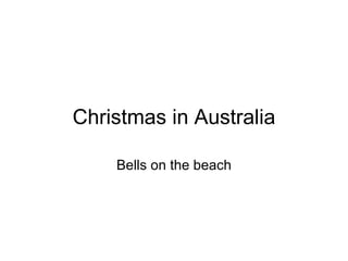 Christmas in Australia Bells on the beach 