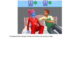To celebrate their marriage, Amanda and Anthony are trying for a baby. 