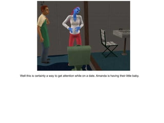 Well this is certainly a way to get attention while on a date.  Amanda is having their little baby. 