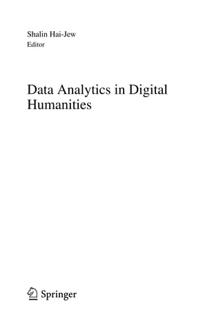 Shalin Hai-Jew
Editor
Data Analytics in Digital
Humanities
123
 