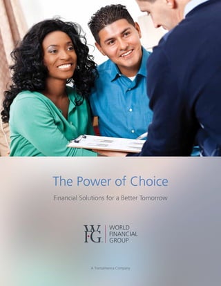 The Power of Choice
Financial Solutions for a Better Tomorrow
A Transamerica Company
 