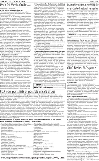 THE AZTEC LOCAL NEWS PAGE 21
TALON is a community-input newspaper.
THANKS to Everyone! Independently owned since 1993.
MamaHerb.com,new Wiki for
user-posted natural remedies
A new Web site devised by Israeli high-tech execu-
tives hopes to answer that question by providing infor-
mation on thousands of health problems and possible
natural remedies.
“Although there are several databases of natural reme-
dies available online, the creators of Mamaherb say their
Web site (www.mamaherb.com) is the only resource for
information provided by and updated by users. The Web
site, which began in January, already has 8,450 treat-
ments listed for 512 existing conditions.”
www.sfgate.com
The power of shared knowledge is amazing, and a
new website is tapping into the knowledge of users
around the world to create a database of what works in
natural medicine.
Words! Wiki is a type of website that allows the visi-
tors to add, remove, and sometimes edit the available
content.
Peak Oil Media Guide Part 3
Submitted by Chris Nelder
6. Oil prices aren’t all about us
It’s an all-too-common belief that if only we had
authorized more domestic development of oil, our gaso-
line prices would be lower.
Even though we are the proverbial 8,000 pound goril-
la, consuming about one-quarter of the world’s energy,
oil prices are not all about us. The increasing consump-
tion of countries in Asia, South America, Russia, and the
Middle East have more than made up for the slight
declines in petroleum consumption we have experienced
this year. Global consumption is expected to increase
another 1 mbpd this year, even as consumption declines
in the U.S.
The fact is that oil is a globally traded commodity.
Since the U.S. imports two-thirds of the oil it consumes,
the price of domestic oil will always maintain parity
with global prices. Therefore, no matter how much we
drill up the remaining resources, it will not significantly
change the price of fuel.
With the global supply and demand balance as tight as
it is for oil, natural gas, and coal, it is highly unlikely
that a slight increase in U.S. production could make any
noticeable difference in our gasoline prices.
Once we take into account the decades it will take to
bring new domestic resources online, any additional pro-
duction we can manage will only slightly nudge the
decline curve in global oil production, and only slightly
depress domestic prices for gasoline, for a short while.
Congress can do little to change that.
7. Depletion is relentless.
Depletion is another frequently misunderstood issue.
As discussed above, all oil fields peak and go into
decline. The depletion rates after the peak can vary
widely, from about 2% per year for a well-managed
onshore field, to 20% or more per year for deepwater
fields like Mexico’s Cantarell field, and other deepwater
fields in the Gulf of Mexico. Of the top 21 oil producers
in the world, 11 are past their peaks. For a summary
table of the world’s top oil producers and their depletion
rates, see “Commentary – The Oil Production Story:
Pre- and Post-Peak Nations,” Peak Oil Review, June 16,
2008.
The concept is simple: Oil production first must make
up for the depletion of mature fields before any net addi-
tional oil can be counted. It’s like pouring water into a
bucket with a hole in it.
Anyone familiar with a balance sheet should under-
stand this concept, but many observers routinely miss it.
World oil production must first struggle against a back-
ground decline rate of about 4.5% from mature fields
before it can manage any increases. Currently, the net
increase in global oil production is about 1% per year.
8. Expectations for the future are shrinking.
Peak oil deniers often like to point to the International
Energy Agency’s estimate of last year, which projected
that world oil production will rise from 85 mbpd today
to 110 mbpd by 2015, and to 116 mpbd by 2030. Others
still quote the IEA’s previous estimate, that world oil
production would eventually rise to 130 mbpd.
What they don’t realize is that the IEA’s estimates,
along with those of the Energy Information
Administration (EIA) and other analysts, have been con-
tinually shrinking for the last several years. After a long
history of predicting that oil supply would meet whatev-
er the demand was projected to be, the IEA started to
reduce their targets about two years ago, when it became
clear that net oil production had stopped growing.
Reality is setting in.
In May 2008, the Wall Street Journal previewed the
IEA’s upcoming report on the world's top 400 oil fields,
including for the first time a detailed study of their indi-
vidual depletion rates. The IEA concluded that the
depletion of aging oil wells, combined with the dampen-
ing effect of skyrocketing costs on new field develop-
ment, means that the world will have a hard time reach-
ing 100 mbpd within the next two decades. Their pro-
jected supply curves are now sharply reduced, while
their global demand projections continue to show about
a 1.5% annual rate of growth.
Fatih Birol, the IEA's chief economist, said: "One of
our findings will be that the oil investments required
may be much, much higher than what people assume.
This is a dangerous situation."
9. Improved technology cannot move the peak.
The potential of enhanced oil recovery (EOR) tech-
niques is well known, after over four decades of experi-
ence in the field.
What that experience has shown is that (with a few
minor exceptions) improved technology cannot move
the peak. What it does is increase, over time, the overall
amount of oil that can be produced. On the bell curve, it
thickens and lengthens the tail. But it does not change
the time at which production peaked.
Deepwater drilling, another relatively new oil field
technology, has been similarly oversold. What we have
found is that deepwater fields tend to “crash” at up to
20% rates of depletion once they pass the peak.
Some oil analysts, such as Peter Jackson and Daniel
Yergin of CERA, have routinely overstated the potential
of improved technology as a way of denying the reality
of peak oil. ASPO-USA’s direct challenge to their esti-
mates remains unanswered. (www.aspo-
usa.com/index.php?option=com_content&task=view&id
=317&Itemid=2). http://www.postcarbon.org
GMO Basics:FAQs part 2
A GMO (genetically modified organism) is the result
of a laboratory process of taking genes from one species
and inserting them into another in an attempt to obtain
a desired trait or characteristic, hence they are also
known as transgenic organisms. This process may be
called either Genetic Engineering (GE) or Genetic
Modification (GM); they are one and the same.
What is a gene?
Every plant and animal is made of cells, each of
which has a center called a nucleus. Inside every nucleus
there are strings of DNA, half of which is normally
inherited from the mother and half from the father. Short
sequences of DNA are called genes. These genes operate
in complex networks that are finely regulated to enable
the processes of living organisms to happen in the right
place and at the right time.
How is genetic engineering done?
Because living organisms have natural barriers to pro-
tect themselves against the introduction of DNA from a
different species, genetic engineers have to find ways to
force the DNA from one organism into another. These
methods include:
• Using viruses or bacteria to "infect" animal or plant
cells with the new DNA.
• Coating DNA onto tiny metal pellets, and firing it
with a special gun into the cells.
• Injecting the new DNA into fertilized eggs with a
very fine needle.
• Using electric shocks to create holes in the mem-
brane covering sperm, and then forcing the new DNA
into the sperm through these holes.
Is genetic engineering precise?
The technology of genetic engineering is currently
very crude. It is not possible to insert a new gene with
any accuracy, and the transfer of new genes can disrupt
the finely controlled network of DNA in an organism.
Current understanding of the way in which DNA
works is extremely limited, and any change to the DNA
of an organism at any point can have side effects that are
impossible to predict or control. The new gene could,
for example, alter chemical reactions within the cell or
disturb cell functions. This could lead to instability, the
creation of new toxins or allergens, and changes in nutri-
tional value.
Does the biotech industry hold any promise?
Genetic modification of plants is not the only biotech-
nology. The study of DNA does hold promise for many
potential applications, including medicine. However, the
current technology of GM foods is based on obsolete
information and theory, and is prone to dangerous side
effects. Economic interests have pushed it onto the mar-
ket too soon.
Moreover, molecular marker technologies - so called
Marker Assisted Selection (MAS) used with convention-
al breeding shows much promise for developing
improved crop varieties, without the potentially danger-
ous side effects of direct genetic modification.
Next: GMOs in Foodswww.responsibletechnology.org
FDA now posts lists of possible unsafe drugs
Every three months, the Federal Food and Drug Administration will post a list of drugs whose safety is under
investigation because of complaints brought to the agency's attention by drug companies, physicians and patients.
The FDA will name the drug and the nature of the "adverse events" but will not describe their seriousness or the
number of complaints received,
The table below lists the names of products and potential signals of serious risks/new safety information that were
identified for these products during the period January - March 2008 in the AERS database. The appearance of a
drug on this list does not mean that FDA has concluded that the drug has the listed risk. It means that FDA has iden-
tified a potential safety issue, but does not mean that FDA has identified a causal relationship between the drug and
the listed risk. If after further evaluation the FDA determines that the drug is associated with the risk, it may take a
variety of actions including requiring changes to the labeling of the drug, requiring development of a Risk
Evaluation and Mitigation Strategy (REMS), or gathering additional data to better characterize the risk.
FDA wants to emphasize that the listing of a drug and a potential safety issue on this Web site does not mean that
FDA is suggesting prescribers should not prescribe the drug or that patients taking the drug should stop taking the
medication. Patients who have questions about their use of the identified drug should contact their health care
provider. FDA will complete its evaluation of each potential signal/new safety information and issue additional pub-
lic communications as appropriate.
Potential Signals of Serious Risks/New Safety Information Identified by the Adverse
Event Reporting System (AERS) January - March 2008
• Product Name:Active Ingredient (Trade) or Product Class • Potential Signal of Serious Risk/New Safety Info
Arginine Hydrochloride Injection (R-Gene 10) Pediatric overdose due to labeling / packaging confusion
Desflurane (Suprane) Cardiac arrest
Duloxetine (Cymbalta) Urinary retention
Etravirine (Intelence) Hemarthrosis
Fluorouracil Cream (Carac) and Ketoconazole Cream (Kuric) Adverse events due to name confusion
Heparin Anaphylactic-type reactions
Icodextrin (Extraneal) Hypoglycemia
Insulin U-500 (Humulin R) Dosing confusion
Ivermectin (Stromectol) and Warfarin Drug interaction
Lapatinib (Tykerb) Hepatotoxicity
Lenalidomide (Revlimid) Stevens Johnson Syndrome
Natalizumab (Tysabri) Skin melanomas
Nitroglycerin (Nitrostat) Overdose due to labeling confusion
Octreotide Acetate Depot (Sandostatin LAR) Ileus
Oxycodone Hydrochloride Controlled-Release (Oxycontin) Drug misuse, abuse and overdose
Perflutren Lipid Microsphere (Definity) Cardiopulmonary reactions
Phenytoin Injection (Dilantin) Purple Glove Syndrome
Quetiapine (Seroquel) Overdose due to sample pack labeling confusion
Telbivudine (Tyzeka) Peripheral neuropathy
Tumor Necrosis Factor (TNF) Blockers Cancers in children and young adults
School lab rats freak out on GE food
Schools in Wisconsin are showing kids the dangers of
genetically engineered (GE) junk food with some unique
science class experiments. Sister Luigi Frigo repeats the
experiment every year in her second grade class in
Cudahy. Students feed one group of mice unprocessed
whole foods. A second group of mice are given the same
junk foods served at most schools. Within a couple of
days, the behavior of the second group of mice develop
erratic sleeping schedules and become lazy, nervous and
even violent. It takes the mice about three weeks on
unprocessed foods to return to normal. According to
Frigo, the second graders tried to do the experiment
again a few months later with the same mice, but the
animals have already learned their lesson and refuse to
eat the GE food. www.organicconsumers.org/articles/article_14507.cfm
www.fda.gov/cder/aers/potential_signals/potential_signals_2008Q1.htm
 