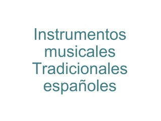 Instrumentos musicales Tradicionales españoles 