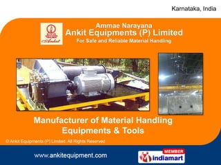 Karnataka, India




              Manufacturer of Material Handling
                    Equipments & Tools
© Ankit Equipments (P) Limited. All Rights Reserved
 