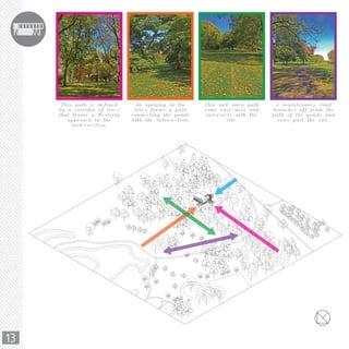 13
This path is defined
by a corridor of trees
that frame a Westerly
approach to the
instersection.
An opening in the
trees forms a path
connecting the ponds
with the intersection.
This well worn path
runs east-west and
intersects with the
site.
A maintenance road
branches off from the
path of the ponds and
runs past the site.
 