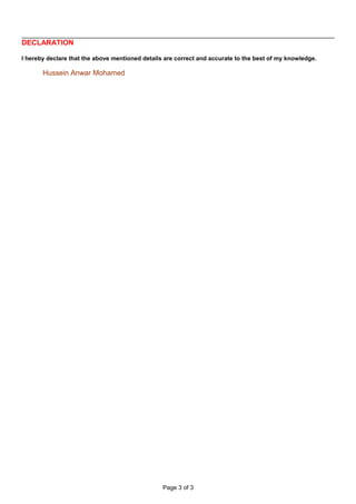 DECLARATION
I hereby declare that the above mentioned details are correct and accurate to the best of my knowledge.
Hussein Anwar Mohamed
Page 3 of 3
 