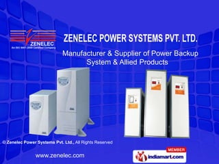 Manufacturer & Supplier of Power Backup
                                   System & Allied Products




© Zenelec Power Systems Pvt. Ltd., All Rights Reserved


                www.zenelec.com
 