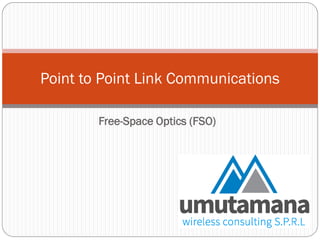Free-Space Optics (FSO)
Point to Point Link Communications
 