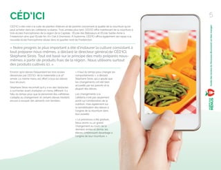 CÉD’ICI 5
GuidedesécolesduNouveau-Brunswickoùbienmanger
« Il faut du temps pour changer les
comportements », a déclaré
Stéphane Sirois, qui a ajouté que
les changements ont été bien
accueillis par les parents et la
plupart des élèves.
Les changements à la
cafétéria n’ont pas seulement
porté sur l’amélioration de la
nutrition, mais également sur
la sensibilisation des élèves à
l’origine de la nourriture dans
leur assiette.
« Le processus a été graduel…
Nous avons vu un grand
changement au cours de la
dernière année et demie, les
élèves s’intéressant davantage à
l’origine de leur nourriture. »
CÉD’ICI a été créé à la suite de plaintes d’élèves et de parents concernant la qualité de la nourriture qu’on
peut acheter dans les cafétérias scolaires. Trois années plus tard, CÉD’ICI oﬀre maintenant de la nourriture à
trois écoles francophones de la région de la Capitale : l’École des Bâtisseurs et l’École Sainte-Anne à
Fredericton ainsi que l’École Arc-En-Ciel à Oromocto. À l’automne, CÉD’ICI oﬀrira également ses repas à la
nouvelle école francophone située dans le quartier nord de Fredericton.
« Notre progrès le plus important a été d’instaurer la culture consistant à
tout préparer nous-mêmes, a déclaré le directeur général de CÉD’ICI,
Stéphane Sirois. Tout est basé sur le principe des mets préparés nous-
mêmes à partir de produits frais de la région… Nous utilisons surtout
des produits cultivés ici. »
Environ 1500 élèves fréquentent les trois écoles
desservies par CÉD’ICI, de la maternelle à la 12e
année. Le même menu est oﬀert à tous les élèves
tous les jours.
Stéphane Sirois reconnaît qu’il y a eu des obstacles
à surmonter avant d’adopter un menu diﬀérent. Il a
fallu du temps pour que le personnel des cafétérias
s’adapte au changement, et certains élèves hésitent
encore à essayer des aliments non familiers.
 