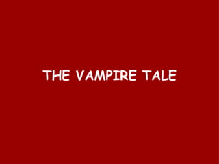 THE VAMPIRE TALE 