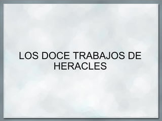 LOS DOCE TRABAJOS DE HERACLES 