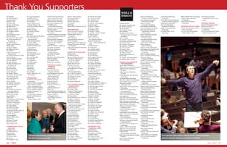 Thank You SupportersThank You Supporters
FALL 2011 1110
Grants for the Arts of the San
Francisco Hotel Tax Fund
Walter and Elise Haas Fund
Hellman Family Foundation
The Herbst Foundation, Inc.
The William and
Flora Hewlett Foundation
The James Irvine Foundation
ISOM Foundation
The Stanley S. Langendorf
Foundation
Machiah Foundation of the Jewish
Community Endowment Fund
Macy’s Foundation
The Ross McKee Foundation
Moore Dry Dock Foundation
The Henry Mayo Newhall
Foundation
Robert S. & Helen P. Odell Fund
Post Family Foundation
The Presser Foundation
Edna Reichmuth
Scholarship Trust
The Schick Foundation
Sequoia Trust
The Morris Stulsaft Foundation
Wallis Foundation
Jessie Wegner Trust
Wells Fargo Foundation
Corporate Council
Members
All Clean, LLC
Ascension Benefits &
Insurance Solutions
Asset Management Company
Charles Schwab and Co.,
West Portal Branch
Foley & Lardner LLP
HSBC Private Bank
Jackson Lewis LLP
Kaiser Permanente
R. Kassman Purveyor of
Fine Pianos
Kirkland and Ellis LLP
KPMG LLP
Littler Mendelson Foundation, Inc.
Orrick, Herrington & Sutcliffe LLP
Osterweis Capital
Management, LLC
Paul, Hastings, Janofsky &
Walker LLP
Perkins + Will Architects
RBC Capital Markets
Seyfarth Shaw LLP
Sherman Clay and Co.
Union Bank
Wells Fargo
Wendel, Rosen, Black & Dean LLP
MATCHING GIFTS
Bank of America Foundation
Charles Schwab Foundation
Deutsche Bank Americas
Foundation
IBM Corporation
Lockheed Martin Corporation
Macy’s Foundation
Merrill Lynch & Co. Foundation, Inc.
Microsoft Corporation Matching
Gift Program
Wells Fargo Educational Matching
Gift Program
Significant In-Kind Gifts
Anonymous (1)
Mr. Michael Barosky
Patricia and Edwin Berkowitz
Ms. Zela G. Claiborne and
Mr. Jay W. Claiborne
Mr. Thomas Colletta
Robert and Laura Cory
Mr. Paul Curtin and
Ms. Catharine Keena
Mrs. André Paul P. de Bord
Mr. and Mrs.
Ryan Joseph Dickman
Mrs. A. Barlow Ferguson
Mr. and Mrs. Gordon P. Getty
Ms. Margaret S. Rocchia
See’s Candies, Inc.
Ms. Mary Tilson
Ms. Barbara Walkowski
Ada Clement Planned
Giving Society
Anononymous (2)
Mrs. Jocelyn Adler
The Paul F. Albert Fund of
Horizons Foundation
Mr. Anthony J. Alfidi
Mr. Steven Alter
David and Judith Preves Anderson
Mr. Jeffrey J. Argentos
Dr. William Armstrong
Patricia H. and John C.
Beckman Fund of The Oregon
Community Foundation
Mr. Andrew J. Bellotti
Mr. Rachmael Ben-Avram and
Mr. Gerard Lespinette
Drs. Richard and
Nancy Bohannon
Didi and Dix Boring
Josephine Brownback
Ava Jean Brumbaum
Mr. Philip Bylund
Mr. Caruthers Conway
Ms. Kathryn L. Cousineau
Ms. Evelyn R. David
Anne J. Davis
Dr. and Mrs. James R. Diederich
Carol Pucci Doll
Ms. Helen E. Faibish
Christine Finseth
Mr. Clark W. Fobes
Mrs. Laura G. Frankel
Mr. and Mrs. Gerald Fraser
Ms. Joan Gallegos
Mr. Thomas R. Gambrel
Mrs. Rosalie Z. Gerber
Mrs. Harold B. Getz
Ms. Doris W. Grau
Mr. and Mrs. Ulf Gustafsson
Bonnie Hampton
Dr. Helen A. Hanson
Mr. James A. Heagy
Ms. Margriet Hecht
Mr. Ronald E. Hingel
Mr. and Mrs. Harold D. Hughes
Mr. Mason Ingram
Carol R. Johnson
Mr. Loren Jones and
Ms. Catherine Valentine
Richard M. Kaplan and
Susan L. Kaplan Philanthropic
Fund
Mrs. Ellen Kastius
Mr. Harold Korf
Mrs. Charlene Kunitz
Mr. Hermann le Roux
Mrs. Flossie Lewis
Mr. Ben Maiden
Mr. Lotfi Mansouri
Miss Josephine Markovich
Norman Masonson
Ms. Denise Mauldin
Mr. Frank T. Maynard
Mrs. Norma M. McBride
Laura Kimble McLellan
Mr. David C. Milward
D G Mitchell
Mr. and Mrs. Bernard H. Mizel
Mr. Henry Mooney
Colin and Sam Murdoch
Lawrence Newhouse and
Susan Barnett
Mr. Christien Nilssen
Mrs. Hillevi Null
Mrs. Helen O’Hanlon
Mr. and Mrs. Edward L. Perkins, Sr.
David and Roberta Pressman
Mr. and Mrs. Robert Primes
Ms. Jane Radcliffe
Rev. and Mrs. Larry Rankin
Mr. Dana L. Rees
Bob and Jane Regan
Ms. Marilyn B. Schindler
Elizabeth L. Schultz
Mr. Jack E. Schuss
Marilyn G. Seiberling
Mr. Michael Seither
Mrs. Eugene A. Shurtleff
Mr. Vernon N. Smith
Mr. and Mrs. Larry Snyder
Ann and Ellis Stephens
Mr. Joel D. Stirling
Ms. Linda K. Streeter
Ms. Marilyn Anne Townsend
Mr. Hugh C. Trutton
Mr. Cecil L. Unruh
Mr. Rex Vaughan
Mrs. Manya Warner
Linda and George Wertheim
Dr. Cherie L. R. Wetzel
Mrs. David B. Wodlinger
Endowment and
Memorial Funds
Anonymous (4)
Sandi and Joe Black
Mr. and Mrs. Leo Bodian
Geraldine Celestre
Mrs. Louise R. Curcio
Mrs. André Paul P. de Bord
Emily Huggins Fine
Christine Finseth
Mr. and Mrs. Burwell Goode
Ms. Elaine Grudzinski
Bonnie Hampton
Mrs. Audrey P. Hogan
Darril Hudson
Hurlbut-Johnson Fund of
the Silicon Valley Community
Foundation
The Lee Family
Mr. and Mrs. Vincent Lin
Lorna Meyer and Dennis Calas
Mrs. Sylvia Mitchell
Rev. and Mrs. Larry Rankin
Mr. and Mrs. J. Holt Rose
Ms. Catherine Rose
Mr. James E. Ryan
Estate of Walter L. Rose
Ms. Regina Schaffer
Sheryl Sheh and Peter Lim
Chia-Pi Tien
Mr. and Mrs. Edmund Weingart
Dr. and Mrs. John A. Zderic
Named Scholarships IN
THE ENDOWMENT
Agnes Albert Scholarship
William Banovetz Oboe Scholarship
Sergei Barsukov Scholarship
for Piano
Sergei Barsukov Scholarship
for Violin
K. Dale Beernink, MD, Memorial
Scholarship              
Alexander Bellow Scholarship
Ruth and Jo Blackmore Scholarship
Justin Blasdale Memorial Fund
Miriam & Leo Bodian
Scholarship Fund
Marilyn Volpe and George Borkow
Scholarship
Selina Canes & Jacques Meyer
Canes Scholarship
Samuel Clark Scholarship
Vincent Costantino Scholarship
Crescendo Fund                                                  
Louise M. Davies Scholarship
Christiane P. de Bord Scholarship
Betty Swig Dinner Scholarship
Helen and Willis Elliott Scholarship
Jorge Estebanez Scholarship
Adelaide and Frederick Finseth
Scholarship Fund
Frank and Josephine Fragale
Scholarship
Isidor Geiger Violin Scholarship
Dolores Graves Vocal Scholarship
Walter Guttmann
Piano Scholarship
Crescent Porter Hale Scholarship
The Peter and Jacqueline Hoefer
Scholarship Fund
The Audrey and Les Hogan Vocal
Scholarship
Lester A. Holmes Scholarship
William S. Howe Scholarship
Hulbut-Johnson Scholarship
Andrew Imbrie
Chamber Music Scholarship
Kolko Family Scholarship for String
Students
May S. Kurka Scholarship
Lewis Scholarship
W.T. Robbins
Mr. Michael Roberts
Mr. David Rorick
Barbara J. Ross
Mr. James Ross
Hermina M. Rosskopf
Ms. Mako Rova
Ms. Mary E. Rudden
Mr. Kenneth E. Ruta
Mrs. Peggy R. Salkind
Lisa Sargent
Ken and Marjorie Sauer
John M. Schank
Mr. and Mrs. H. Alton Schick
Mr. Guido Schroeder and
Ms. Yang Liu
Mr. Ellis Schuman
Charlie and Jill Schwartz
Wesley Sebren
Mr. Stuart Seligson
Mr. William M. Sharp
Mr. Sol Silver
Judge Garrett Grant and
Jennifer Sobol
Mr. and Mrs. Mitchell C. Sollod
Dr. Sonja Sorbo
Peter and Natalia Sorotokin
Mr. John Spallone
Mr. John Spellman
Mr. John M. Stedman and
Ms. Julie Brook
Ms. Sylvia Steen
Bruce & Yen Steir
Ms. Jo Ann Stewart
Joni K. Sugimura
Ms. Robin A. Sutton
Mr. and Mrs. Hubert Sydow
Donald and Lily Tam
Ms. Lesley Tannahill
Jean S. Thomas
Jerome Tulchin
Mr. and Mrs. Paul Turek
Dr. Sally Wei Tylawsky
Ms. Jennifer Tyler
Maria Ury
Mr. Cornelis Van Aalst and
Mr. Jeffrey Robinson
Shirley Wilson Victor
Mary and Terry Vogt
Suzette Wallace
Allison Sun
Ronald Welch and Ellen Watson
Robert and Tina Wertz
Dr. Joan R. Wheelwright
Paul and Laura White
Ms. Vivian Wilder
Mr. William W. Wong
Phil and Gail Wright
Dr. Wei Bao and Ms. Sophia Xie
Mr. Keith R. Yamamoto
David N. Young
Janet Youngblood
Carmel and Eric Yuen
David Zebker
Ms. Joan L. Zentner
Mike Zimmerman
Bill and Nancy Zinn
Conservatory Faculty
and Staff
Anonymous (5)
Mr. William Bennett
Robert Britton
Alexander Brose
Dr. David J. Conte
Kip Cranna
Ms. Jennifer S. Culp
Mr. Jacques Desjardins
Jacqueline Divenyi
Ms. Jennifer Gambaro
Erna Gulabyan
Tomoko Hagiwara and
Desy D. Handra, M.D.
Mr. Wei He and Ms. Ming Xue
Corey Jamason
Matthew Kennedy
Ms. Machiko Kobialka
Mario Lemos
Jodi Levitz
John and Annamarie McCarthy
Tom McDonald and
Hye Yeong Min
Colin and Sam Murdoch
Ms. Sonja Neblett
Ms. Murrey E. Nelson
Lawrence Newhouse and
Susan Barnett
Nicole Paiement
Eithne & Al Pardini
Mary Ellen Poole
Tim, Diana & Dani Price
Jane Randolph
Ms. Laura Reynolds
Ms. Carol Rice
Mr. Doug Rioth
Dr. Joseph Sargent
Lena Schuman
Bess Touma
Vella Family
Yaada Weber
Paul Welcomer
Ms. Jerri Witt
Kathryn Wittenmyer and
Jim Hildreth
FoundationS
Bettina Baruch Foundation
Scholarship
Charles A. Becker Foundation
Agnes and Byron Beildeck
Music Scholarship Fund
Frank A. Campini Foundation
The Cha Family Foundation
Compton Foundation, Inc.
The Ann and
Gordon Getty Foundation
David B. Gold Foundation
Richard and
Rhoda Goldman Fund
Cherry Lin Scholarship
in Honor of Tomoko Hagiwara
Jane and Martin Livingston
Memorial Scholarship
Martin Livingston
Preparatory Scholarship
Barry Manilow Scholarship
Frank Noel Mathes Scholarship
Susan McCarthy Memorial
Scholarship for Students
of Musicianship
Dean B. McNealy Scholarship
Connie and Charles
Meng Scholarship
Lorna Meyer and David Callas
Family Scholarship
Arthur Minton Scholarship
Robert and Maura
Morey Scholarship
Stanley K. Nairin Scholarship
O’Shaughnessy Scholarship Fund
Bernard Osher Foundation
Scholarship
Osher Foundation Scholars
Peter F. Ostwald Scholarship Fund
The Jessica Pastron
Memoria Scholarship
Harold D. Pischel, Jr. Scholarship
Peter B. Pischel Scholarship
Germain Prevost
Viola Scholarship
Marcia & Gene Purpus
Scholarship
Barbara Lull Rahm Scholarship
Peter Dimitris Rangaves
Scholarship
Corry Rankin Memorial Fund
Anthony J. Rine Vocal Scholarship
Beatrice M. Rine
Piano Scholarship
C. Sheldon & Patricia Roberts
Scholarship
Janet Rose Piano Scholarship
Margaret Rowell Cello Scholarship
James and Elizabeth Ryan
Scholarship Fund
Milton Salkind Scholarship
Sarlo Housing Scholarship
Harold W. Scheeline Piano
Scholarship
David Schneider Memorial
Scholarship
James H. Schwabacher, Jr.
Scholarship
Nathan Schwartz Memorial
Scholarship
Drs. Ben and A. Jess Shenson
Scholarship
Lev and Frances Shorr Scholarship
Betty Hamilton Shurtleff
Scholarship
Jane Lawton Southcott
Scholarship
Evelyn and Russell Staton
Scholarship
Dorothy Steinmetz Voice
Scholarship
Donald C. Stenberg Memorial
Scholarship
Henia Stone Memorial
Scholarship
Edward G. Stotsenberg Memorial
Scholarship
Isadore Tinkelman Scholarship
The Nick Traina Foundation
Scholarship
Joan & David Traitel Vocal
Scholarship
The M. Blair Vorsatz Scholarship
in Honor of Tomoko Hagiwara
Phyllis Wattis Scholarship
Paul L. & Phyllis Wattis
Foundation Scholarship
Phyllis C. Wattis Memorial
Scholarship
B. Gardner Wilcox Piano
Scholarship
William Wolski Violin Scholarship
Marilyn Jo Wood Memorial
Scholarship
Robert Yaryan Woodwind
Scholarship
Endowed Faculty Chairs
The James D. Robertson Chair in
Piano, Paul Hersh
The Isaac Stern Distinguished
Chair in Violin, vacant
The Frederica von Stade
Distinguished Chair in Voice,
vacant
Endowed Awards
Kris Getz Composition Award
Marina Grin Award
Jim Highsmith Award in
Composition
The Peter and Jacqueline Hoefer
Alumni Composers Fund
Guitarist Pepe Romero, guest of honor at
the 2011 Conservatory Gala
San Francisco Opera Music Director Nicola Luisotti summons
operatic theatrics during an orchestral workshop
 