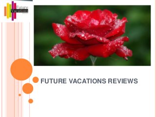 FUTURE VACATIONS REVIEWS
 