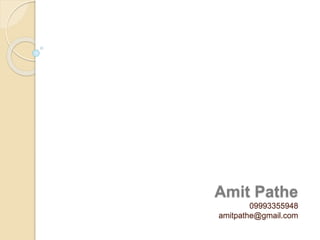 Amit Pathe
09993355948
amitpathe@gmail.com
 