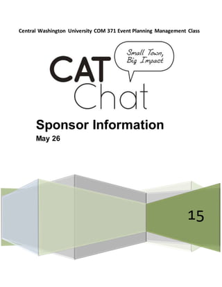 Central Washington University COM 371 Event Planning Management Class
15
Sponsor Information
May 26
 