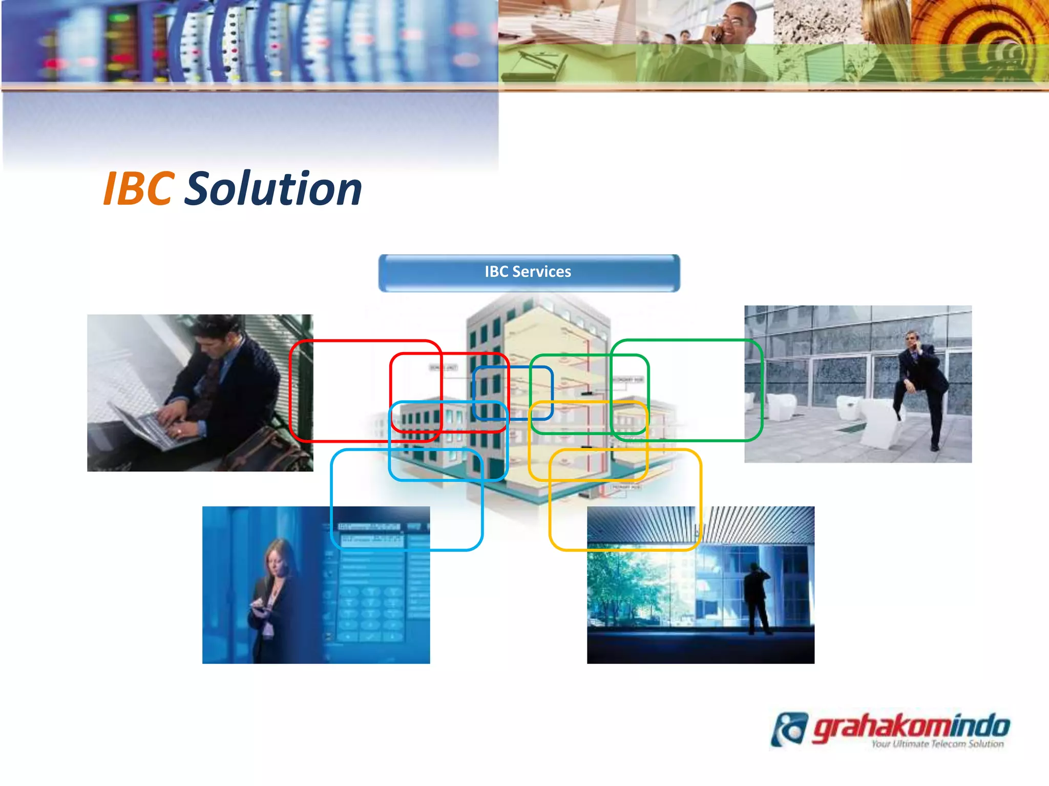 IBC Services
IBC Solution
 