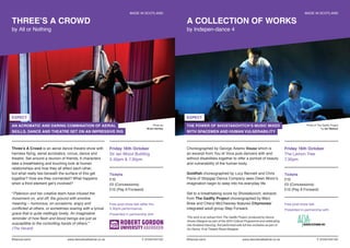 THREE’S A CROWD
by All or Nothing
Friday 16th October
Sir Ian Wood Building
3.30pm & 7.30pm
Tickets
£10
£5 (Concessions)
£15 (Pay It Forward)
Free post-show talk (after the
3.30pm performance).
Presented in partnership with
Three’s A Crowd is an aerial dance theatre show with
harness flying, aerial acrobatics, circus, dance and
theatre. Set around a reunion of friends, 6 characters
take a breathtaking and touching look at human
relationships and how they all affect each other,
but what really lies beneath the surface of this get
together? How are they connected? What happens
when a third element get’s involved?
“Paterson and her creative team have infused the
movement on, and off, the ground with emotive
meaning – humorous, on occasions, angry and
conflicted at others, or sometimes soaring with a lyrical
grace that is quite meltingly lovely. An imaginative
reminder of how flesh and blood beings are just as
susceptible to the controlling hands of others.”
(The Herald)
Photo by
Brian Hartley
MADE IN SCOTLAND
AN ACROBATIC AND DARING COMBINATION OF AERIAL
SKILLS, DANCE AND THEATRE SET ON AN IMPRESSIVE RIG
EXPECT
#DanceLive15 www.dancelivefestival.co.uk T: 01224 641122
A COLLECTION OF WORKS
by Indepen-dance 4
Choreographed by George Adams Vousz which is
an excerpt from You et Vous puts dancers with and
without disabilities together to offer a portrait of beauty
and vulnerability of the human body.
Goldfish choreographed by Lucy Bennett and Chris
Pavia of Stopgap Dance Company sees Owen Moon’s
imagination begin to seep into his everyday life.
Set to a breathtaking score by Shostakovich, extracts
from The Gadfly Project choreographed by Marc
Brew and Cheryl McChesney features Citymoves’
integrated adult group Step Forward.
This work is an extract from The Gadfly Project, produced by Dance
House Glasgow as part of the 2014 Cultural Programme and celebrating
Get Scotland Dancing, first performed with full live orchestra as part of
Go Dance 14 at Theatre Royal Glasgow.
Friday 16th October
The Lemon Tree
7.30pm
Tickets
£10
£5 (Concessions)
£15 (Pay It Forward)
Free post-show talk.
Presented in partnership with
Photo of The Gadfly Project
by Ian Watson
THE POWER OF SHOSTAKOVITCH’S MUSIC MIXED
WITH SPACEMEN AND HUMAN VULNERABILITY
EXPECT
MADE IN SCOTLAND
#DanceLive15 www.dancelivefestival.co.uk T: 01224 641122
 