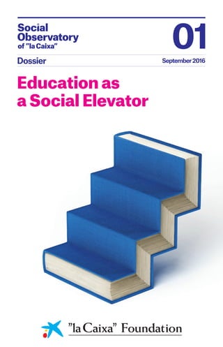 September2016Dossier
01
Education as
a Social Elevator
 