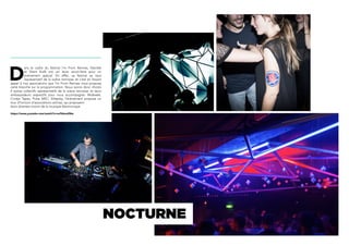 D
ans le cadre du festival I’m From Rennes, Decilab
et Silent Kraft ont uni leurs savoir-faire pour un
événement spécial. En effet, ce festival se veut
représentatif de la scène rennaise, et c’est en faisant
appel à nos associations que I’m From Rennes nous propose
carte blanche sur la programmation. Nous avons donc choisis
4 autres collectifs représentatifs de la scène rennaise, et leurs
ambassadeurs respectifs pour nous accompagner. Midweek,
Cindys Tapes, Pulse MSC, Silteplay, l’événement propose un
tour d’horizon d’associations actives, qui proposent
leurs diverses visions de la musique électronique.
https://www.youtube.com/watch?v=sxFldsosZNw
NOCTURNE
 