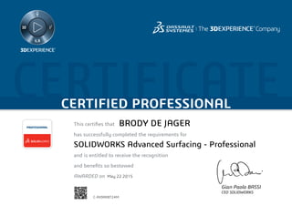 CERTIFICATECERTIFIED PROFESSIONAL
This certifies that	
has successfully completed the requirements for
and is entitled to receive the recognition
and benefits so bestowed
AWARDED on	
PROFESSIONAL
Gian Paolo BASSI
CEO SOLIDWORKS
May 22 2015
BRODY DE JAGER
SOLIDWORKS Advanced Surfacing - Professional
C-RX9RRBT24M
Powered by TCPDF (www.tcpdf.org)
 