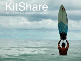 KitShareThe peer to peer sports equipment sharing platform
 