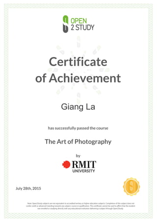 Certificate
of Achievement
Giang La
has successfully passed the course
The Art of Photography
by
July 28th, 2015
 