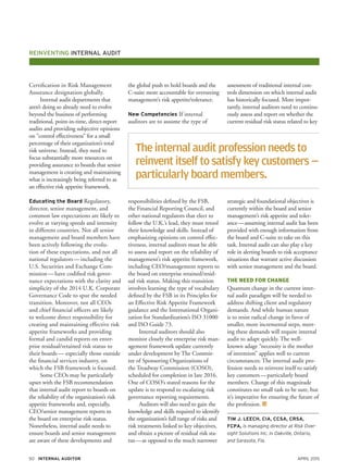 April 201550 Internal Auditor
Reinventing internal audit
Certification in Risk Management
Assurance designation globally.
Internal audit departments that
aren’t doing so already need to evolve
beyond the business of performing
traditional, point-in-time, direct-report
audits and providing subjective opinions
on “control effectiveness” for a small
percentage of their organization’s total
risk universe. Instead, they need to
focus substantially more resources on
providing assurance to boards that senior
management is creating and maintaining
what is increasingly being referred to as
an effective risk appetite framework.
Educating the Board Regulatory,
director, senior management, and
common law expectations are likely to
evolve at varying speeds and intensity
in different countries. Not all senior
management and board members have
been actively following the evolu-
tion of these expectations, and not all
national regulators — including the
U.S. Securities and Exchange Com-
mission — have codified risk gover-
nance expectations with the clarity and
simplicity of the 2014 U.K. Corporate
Governance Code to spur the needed
transition. Moreover, not all CEOs
and chief financial officers are likely
to welcome direct responsibility for
creating and maintaining effective risk
appetite frameworks and providing
formal and candid reports on enter-
prise residual/retained risk status to
their boards — especially those outside
the financial services industry, on
which the FSB framework is focused.
Some CEOs may be particularly
upset with the FSB recommendation
that internal audit report to boards on
the reliability of the organization’s risk
appetite frameworks and, especially,
CEO/senior management reports to
the board on enterprise risk status.
Nonetheless, internal audit needs to
ensure boards and senior management
are aware of these developments and
the global push to hold boards and the
C-suite more accountable for overseeing
management’s risk appetite/tolerance.
New Competencies If internal
auditors are to assume the type of
responsibilities defined by the FSB,
the Financial Reporting Council, and
other national regulators that elect to
follow the U.K.’s lead, they must retool
their knowledge and skills. Instead of
emphasizing opinions on control effec-
tiveness, internal auditors must be able
to assess and report on the reliability of
management’s risk appetite framework,
including CEO/management reports to
the board on enterprise retained/resid-
ual risk status. Making this transition
involves learning the type of vocabulary
defined by the FSB in its Principles for
an Effective Risk Appetite Framework
guidance and the International Organi-
zation for Standardization’s ISO 31000
and ISO Guide 73.
Internal auditors should also
monitor closely the enterprise risk man-
agement framework update currently
under development by The Commit-
tee of Sponsoring Organizations of
the Treadway Commission (COSO),
scheduled for completion in late 2016.
One of COSO’s stated reasons for the
update is to respond to escalating risk
governance reporting requirements.
Auditors will also need to gain the
knowledge and skills required to identify
the organization’s full range of risks and
risk treatments linked to key objectives,
and obtain a picture of residual risk sta-
tus — as opposed to the much narrower
Theinternalauditprofessionneedsto
reinventitselftosatisfykeycustomers—
particularly board members.
assessment of traditional internal con-
trols dimension on which internal audit
has historically focused. More impor-
tantly, internal auditors need to continu-
ously assess and report on whether the
current residual risk status related to key
strategic and foundational objectives is
currently within the board and senior
management’s risk appetite and toler-
ance — assuming internal audit has been
provided with enough information from
the board and C-suite to take on this
task. Internal audit can also play a key
role in alerting boards to risk acceptance
situations that warrant active discussion
with senior management and the board.
The Need for Change
Quantum change in the current inter-
nal audit paradigm will be needed to
address shifting client and regulatory
demands. And while human nature
is to resist radical change in favor of
smaller, more incremental steps, meet-
ing these demands will require internal
audit to adapt quickly. The well-
known adage “necessity is the mother
of invention” applies well to current
circumstances: The internal audit pro-
fession needs to reinvent itself to satisfy
key customers — particularly board
members. Change of this magnitude
constitutes no small task to be sure, but
it’s imperative for ensuring the future of
the profession.
Tim J. Leech, CIA, CCSA, CRSA,
FCPA, is managing director at Risk Over-
sight Solutions Inc. in Oakville, Ontario,
and Sarasota, Fla.
 