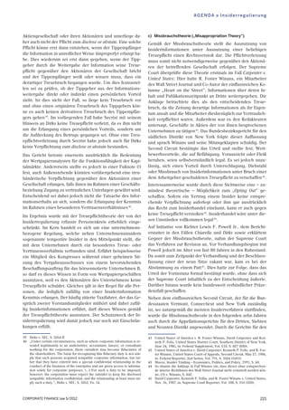 CORPORATE FINANCE law 5/2012 221
Aktiengesellschaft oder ihren Aktionären und unterliege da-
her auch nicht der Pflicht zum disclose or abstain. Eine solche
Pflicht könne erst dann entstehen, wenn der Tippempfänger
die Information in unredlicher Weise (improperly) erlangt ha-
be. Dies wiederum sei erst dann gegeben, wenn der Tipp-
geber durch die Weitergabe der Information seine Treue-
pflicht gegenüber den Aktionären der Gesellschaft bricht
und der Tippempfänger weiû oder wissen muss, dass ein
derartiger Treuebruch begangen wurde. Um dies festzustel-
len sei zu prüfen, ob der Tippgeber aus der Informations-
weitergabe direkt oder indirekt einen persönlichen Vorteil
zieht. Ist dies nicht der Fall, so liege kein Treuebruch vor
und ohne einen originären Treuebruch des Tippgebers kön-
ne es auch keinen derivativen Treuebruch des Tippempfän-
gers geben39
. Im vorliegenden Fall habe Secrist mit seinem
Hinweis an Dirks keine Treuepflicht verletzt, da es ihm nicht
um die Erlangung eines persönlichen Vorteils, sondern um
die Aufdeckung des Betrugs gegangen sei. Ohne eine Treu-
epflichtverletzung durch Secrist habe jedoch auch für Dirks
keine Verpflichtung zum disclose or abstain bestanden.
Das Gericht betonte einerseits ausdrücklich die Bedeutung
der Wertpapieranalysten für die Funktionsfähigkeit der Kapi-
talmärkte. Andererseits stellte es jedoch in einer Fuûnote (!)
fest, auch Auûenstehende könnten vorübergehend eine treu-
händerische Verpflichtung gegenüber den Aktionären einer
Gesellschaft erlangen, falls ihnen im Rahmen einer Geschäfts-
beziehung Zugang zu vertraulichen Unterlagen gewährt wird.
Entscheidend sei dabei jedoch nicht die Tatsache des Infor-
mationserhalts an sich, sondern die Erlangung der Kenntnis
im Rahmen eines besonderen Vertrauensverhältnisses40
.
Im Ergebnis wurde mit der Treuepflichttheorie der von der
Insiderregulierung erfasste Personenkreis erheblich einge-
schränkt. Im Kern handelt es sich um eine unternehmens-
bezogene Regelung, welche neben Unternehmensinsidern
sogenannte temporäre Insider in den Mittelpunkt stellt, die
mit dem Unternehmen durch ein besonderes Treue- oder
Vertrauensverhältnis verbunden sind. Erfährt beispielsweise
ein Mitglied des Kongresses während einer geheimen Sit-
zung des Vergabeausschusses von einem bevorstehenden
Beschaffungsauftrag für das börsennotierte Unternehmen B,
so darf es dieses Wissen in Form von Wertpapiergeschäften
ausnutzen, weil es den Aktionären des Unternehmens keine
Treuepflicht schuldet. Gleiches gilt in der Regel für alle Per-
sonen, die lediglich zufällig von einer Insiderinformation
Kenntnis erlangen. Der häufig zitierte Taxifahrer, der das Ge-
spräch zweier Vorstandsmitglieder mithört und dabei zufäl-
lig Insiderinformationen erfährt, darf dieses Wissen gemäû
der Treuepflichttheorie ausnutzen. Der Schutzzweck der In-
siderregulierung wird damit jedoch nur noch mit Einschrän-
kungen erfüllt.
c) Missbrauchstheorie (¹Misappropriation Theoryª)
Gemäû der Missbrauchstheorie stellt die Ausnutzung von
Insiderinformationen unter Ausnutzung einer beliebigen
Treuepflicht einen Rechtsverstoû dar. Die Pflichtverletzung
muss somit nicht notwendigerweise gegenüber den Aktionä-
ren der betreffenden Gesellschaft erfolgen. Der Supreme
Court überprüfte diese Theorie erstmals im Fall Carpenter v.
United States: Hier hatte R. Foster Winans, ein Mitarbeiter
des Wall Street Journal und Co-Autor der einflussreichen Ko-
lumne ¹Heart on the Streetª, Informationen über deren In-
halt und Publikationszeitpunkt an Dritte weitergegeben. Die
Anklage betrachtete dies als den entscheidenden Treue-
bruch, da die Zeitung derartige Informationen als ihr Eigen-
tum ansah und die Mitarbeiter diesbezüglich zur Vertraulich-
keit verpflichtet waren. Auûerdem war es den Redakteuren
untersagt, Geschäfte in Aktien der von ihnen besprochenen
Unternehmen zu tätigen41
. Das Bundesbezirksgericht für den
südlichen Distrikt von New York folgte dieser Auffassung
und sprach Winans und seine Mitangeklagten schuldig. Der
Second Circuit bestätigte das Urteil und stellte fest, Wett-
bewerbsvorteile, die auf Befähigung, Voraussicht oder Fleiû
beruhen, seien selbstverständlich legal. Es sei jedoch unzu-
lässig, sich einen Vorteil durch Unterschlagung, Diebstahl
oder Missbrauch von Insiderinformationen unter Bruch einer
dem Arbeitgeber geschuldeten Treuepflicht zu verschaffen42
.
Interessanterweise wurde durch diese Sichtweise eine ± zu-
mindest theoretische ± Möglichkeit zum ¹Opting Outª ge-
schaffen. Sofern ein Vertrag einem Insider keine entspre-
chende Verpflichtung auferlegt oder ihm gar ausdrücklich
das Recht zum Insiderhandel einräumt, kann er auch gegen
keine Treuepflicht verstoûen43
. Insiderhandel wäre unter die-
sen Umständen vollkommen legal44
.
Auf Initiative von Richter Lewis F. Powell Jr., dem Bericht-
erstatter in den Fällen Chiarella und Dirks sowie erklärtem
Gegner der Missbrauchstheorie, nahm der Supreme Court
das Verfahren zur Revision an. Vor Verhandlungsbeginn trat
Powell jedoch im Alter von fast 80 Jahren in den Ruhestand.
Da somit zum Zeitpunkt der Verhandlung und der Beschluss-
fassung einer der neun Sitze vakant war, kam es bei der
Abstimmung zu einem Patt45
. Dies hatte zur Folge, dass das
Urteil der Vorinstanz formal bestätigt wurde, ohne dass sich
der Supreme Court inhaltlich zu der Entscheidung äuûerte.
Darüber hinaus wurde kein bundesweit verbindlicher Präze-
denzfall geschaffen.
Neben dem einflussreichen Second Circuit, der für die Bun-
desstaaten Vermont, Connecticut und New York zuständig
ist, wo naturgemäû die meisten Insiderverfahren stattfinden,
wurde die Missbrauchstheorie in den folgenden zehn Jahren
auch durch die Appellationsgerichte für den Dritten, Siebten
und Neunten Distrikt angewendet. Durch die Gerichte für den
39 Dirks v. SEC, S. 3264 ff.
40 ¹Under certain circumstances, such as where corporate information is re-
vealed legitimately to an underwriter, accountant, lawyer, or consultant
working for the corporation, these outsiders may become fiduciaries of
the shareholders. The basis for recognizing this fiduciary duty is not sim-
ply that such persons acquired nonpublic corporate information, but rat-
her that they have entered into a special confidential relationship in the
conduct of the business of the enterprise and are given access to informa-
tion solely for corporate purposes. (...) For such a duty to be imposed,
however, the corporation must expect the outsider to keep the disclosed
nonpublic information confidential, and the relationship at least must im-
ply such a duty.ª; Dirks v. SEC, S. 3262, Fn. 14.
41 United States of America v. R. Foster Winans, David Carpenter and Ken-
neth P. Felis. United States District Court, Southern District of New York,
June 24, 1985, in: Federal Supplement, Vol. 612, S. 827 (830).
42 United States of America v. David Carpenter, Kenneth P. Felis, and R. Fos-
ter Winans, United States Court of Appeals, Second Circuit, May 27, 1986,
in: Federal Reporter, 2nd Series, Vol. 791, S. 1024 (1031).
43 Macey, Insider Trading ± Economics, Politics, and Policy, 1991, S. 60.
44 So räumte die Anklage in Fall Winans ein, dass dieser ohne entsprechen-
de interne Richtlinien des Wall Street Journal nicht verurteilt werden kön-
ne; US v. Winans, S. 842.
45 David Carpenter, Kenneth P. Fellis, and R. Foster Winans v. United States,
Nov. 16, 1987, in: Supreme Court Reporter, Vol. 108, S. 316 (320).
AGENDA » Insiderregulierung
 