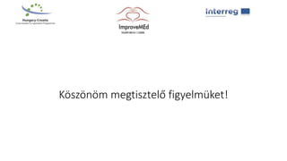 Köszönöm megtisztelő figyelmüket!
 