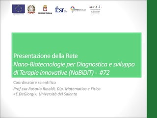 Coordinatore scientifico
Prof.ssa Rosaria Rinaldi, Dip. Matematica e Fisica
«E.DeGiorgi», Università del Salento
 