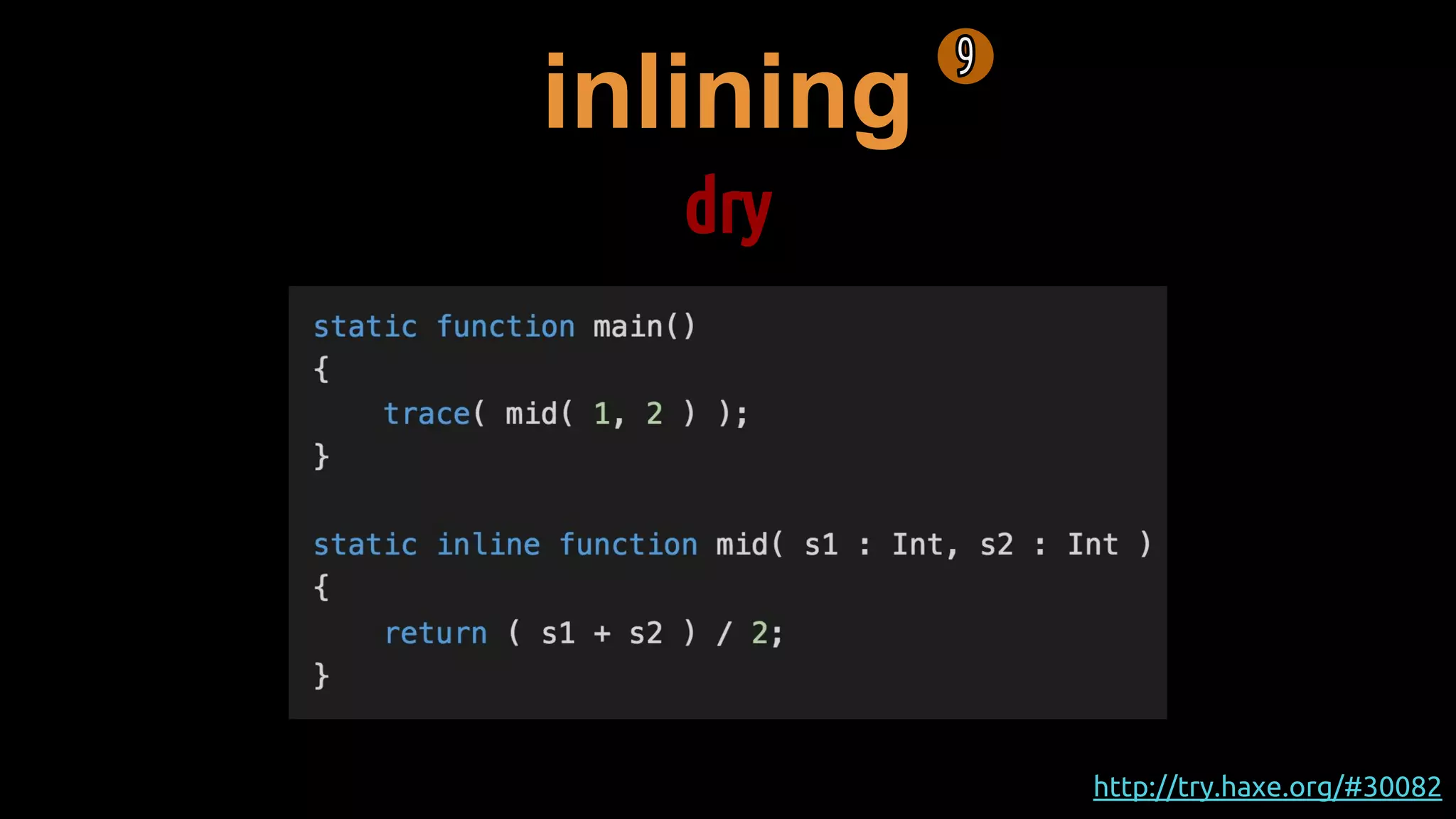 inlining
dry
http://try.haxe.org/#30082
 