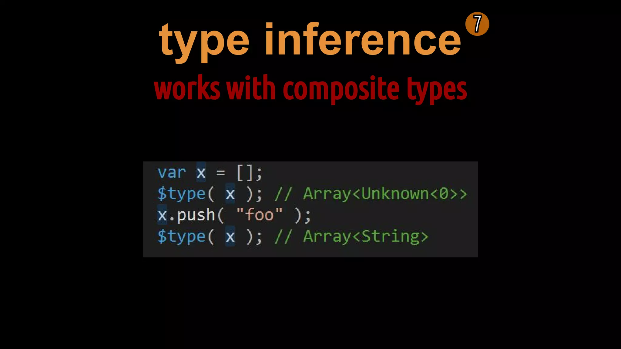 type inference
works with composite types
 