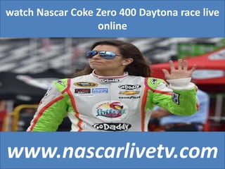 watch Nascar Coke Zero 400 Daytona race live
online
www.nascarlivetv.com
 