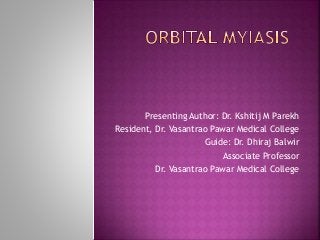 Presenting Author: Dr. Kshitij M Parekh
Resident, Dr. Vasantrao Pawar Medical College
Guide: Dr. Dhiraj Balwir
Associate Professor
Dr. Vasantrao Pawar Medical College
 