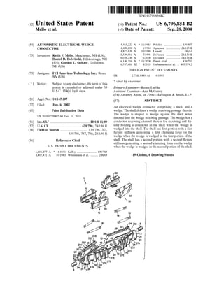 (12) United States Patent
Mello et al.
(54) AUTOMATIC ELECTRICAL WEDGE
CONNECTOR
(75) Inventors: Keith F. Mello, Manchester, NH (US);
Daniel D. Dobrinski, Hillsborough, NH
(US); Gordon L. Steltzer, Goffstown,
NH (US)
(73) Assignee: FCI Americas Technology, Inc., Reno,
NV (US)
( *) Notice: Subject to any disclaimer, the term of this
patent is extended or adjusted under 35
U.S.C. 154(b) by 0 days.
(21) Appl. No.: 10/165,107
(22)
(65)
(51)
(52)
(58)
(56)
Filed: Jun. 6, 2002
Prior Publication Data
US 2003/0228807 A1 Dec. 11, 2003
Int. Cl? ................................................ H01R 11/09
U.S. Cl. ...................................... 439/796; 24/136 R
Field of Search ................................. 439/796, 783,
439/786, 787, 788; 24/136 R
References Cited
U.S. PATENT DOCUMENTS
1,801,277 A * 4/1931 Kelley ........................ 439/783
4,407,471 A 10/1983 Wilmsmann et a!. ......... 248/63
111111 1111111111111111111111111111111111111111111111111111111111111
FR
US006796854B2
(10) Patent No.:
(45) Date of Patent:
US 6,796,854 B2
Sep.28,2004
4,415,222 A * 11/1983 Polidori ...................... 439/807
4,428,100 A 1!1984 Apperson ................. 24/115 R
4,872,626 A 10/1989 Lienart ........................ 248/63
5,539,961 A 7/1996 DeFrance ................. 24/136 R
6,076,236 A 6/2000 DeFrance ................. 24/136 R
6,146,216 A * 11/2000 Timsit eta!. ............... 439/783
6,547,481 B2 * 4/2003 Grabenstetter et a!. .. 403/374.2
FOREIGN PATENT DOCUMENTS
2 718 3000 A1 6/1995
* cited by examiner
Primary Examiner-Renee Luebke
Assistant Examiner-Ann McCamey
(74) Attorney, Agent, or Firm-Harrington & Smith, LLP
(57) ABSTRACT
An electrical wedge connector comprising a shell, and a
wedge. The shell defines a wedge receiving passage therein.
The wedge is shaped to wedge against the shell when
inserted into the wedge receiving passage. The wedge has a
conductor receiving channel therein for receiving and fix-
edly holding a conductor in the shell when the wedge is
wedged into the shell. The shell has first portion with a first
flexure stiffness generating a first clamping force on the
wedge when the wedge is wedged in the first portion of the
shell. The shell has a second portion with a second flexure
stiffness generating a second clamping force on the wedge
when the wedge is wedged in the second portion of the shell.
19 Claims, 6 Drawing Sheets
13
36
25
26 27A
278
27C
20 46 27E27D
27E
 