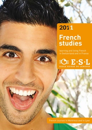 French
         studies
         learning and living French
         in Switzerland and in France




French courses in Montreux and in Lyon
 