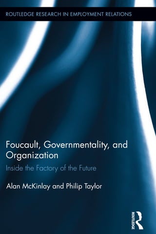 Paula Routledge Foucault Governmentality and Organization Inside the Factory of the ...