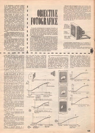 -
. . . . _-~-~
şi de developare a peliculei negative
să se obţină cele mai bune rezultate.
Atunci cind subiectul are contraste
mari, respectarea acestor condiţii este
imposibilă. In acest caz, fotograful tre-
buie să meargă la «sacrificii» inteli-
gente. Prima Intrebare pe care şi-o
va pune va fi: Ce interesează din subiect?- _. . - _ ..
Dacă scenele din umbră nu inte-
resează, atunci va expune ca pentru
s(.enele iluminate, renunţlnd la amănun­
tele din umbră dar păstrlnd strălucirile.
Este cazul frecvent Intilnit al fotogra-
fiei de noapte cind majoritatea amă­
nuntelor sint lnecate in negru. Dimpo-
trivă, dacă scena din umbră interesează,
Însă stiălucirea rămine izolată, a-
tunci poate hotărî o supraexpunere.
De obicei, deşi este de remarcat că
există multe excepţii, se admite şi chiar
se recomandă o supraexpunere de una
plnă la două diafragme pentru subiec-
tele cu contrast mai mare decit 100:1.
In sflrşit, citeva observaţii cu caracter
practic:
- Este preferabilă utilizarea unui ex-
ponometru independent de aparatul de
fotografiat, deoarece măsurarea luminii
se poate face mult mai comod, iar Imbă­
trlnirea celulei nu duce· la perimarea
aparatului foto.
- Nici un exponometru nu este eta-
lonat perfect şi nici timpii unui aparat
foto nu sint exacţi, deci numai după
unul sau două filme vom şti ce corecţii
să introducem pentru a obţine acordul
dintre exponometru şi aparatul foto.
De obicei corectiile necesare nu sint
mai mari decit 1/2 diafragme.
Exponometrul nu trebuie lovit, nu
trebuie ţinut la umezeală şi se deschide
numai in momentul măsurării pentru
' preveni imbătrlnirea sa prematură.
- - - -
2 ori). Dar raportul dintre cantitatea
de lumină care cade pe peliculă În
zona A faţă de cantitatea,de lumină din
zona B rămine acelaşi (Ia fel pentru
perechile A, C şi B,C). Putem spune
că la trecerea prin obiectiv, cantitatea
de lumină se reduce cu un coeficient
K, care poate fi ales În funcţie de dia-
fragmă şi timp de expunere de către
cel care fotografiază. Astfel, În zona A
de pe peliculă va cădea lumina k!.,
În zona B: klq, in zona C: k I~, in care
IA' la' le sînt lIuminările celor trei feţe
În realitate. Dacă alegem un K = Kn
astfel Încit KIA Kis Klc să fie În zona
de expuneri normale (ca in figura III A),
se vede că pe negativ se obţin trei
densităţi deosebite ~ da de cores-
punzătoare celor trei feţe, ceea ce ne
ajută să deosebim perfect muchiile care
separă suprafeţele A,B,C. Să presupu-
nem acum că am ales k prea mic (a-
dică am ales o diafragmă mică şi timp
mic) aşa Încît Kc le şi Ks 18 cad in
zona de subexpunen, atunci (după cum
se vede din figura III B) ela = efe ,iar
muchia dintre B, C nu poate fi distinsă.
Se spune că prin subexpunere se pierd
amănuntele din umbră (B şi C sînt cele
mai Întunecoase suprafeţe). Ceva ase-
mănător dar nu atit de grav se petrece
dacă se alege un K prea mare (diafrag-
mă mare, timp mare), deoarece " tunci
1: le şi Kc IA cad În zona de _upra-
puneri (vezi fig. III Ci, iar difere nţa de
,' ensităţi Între cele două suprafeţe este
mică, astfel Încit muchia A,B abia se
poate atinge. Se spune că prin supra-
punere se pierde contrastul intre supra-
feţele luminate.
Desigur, pentru a realiza o expunere
corectă, nu este nevoie să invăţăm
curba de sensibilitate a fiecărui material
pe dinafară, dar este destul să reţinem
citeva caracteristici esenţiale ale ei.
şi anume că, cu cît o peliculă este mai
sensibilă (vezi fig , II):
- I
min
este mai mic
cf I este mai mare (voal chimic)
voa
- O' este mai mic (contrast mai scăzut)
- I II ' creşte (latitudine de ex-mal( mm
punere mai mare)
- cfma.Jcfvoal scade.
Pentru necesităti practice. curba de
sensibilitate a peliculei se aproximează
ca În fiq. IV. TOf,te cele trei porţiuni
devin linoi drepte cu Înclinaţii d.ferite
fată de axa orizontală. .
Pe zona de subexpuneri 0= o: pe zo-
na expuneri lor normale tg o are valori
intre 0.4 --;- 0.<.1; pe zona de suprapuneri
J~ al expunerii ~0.3.
"supr
Pentru o anumită peliculă, de o
anumită sensibilitate. exponometrul in-
I
I
I
I
I
I
Cîmpul util al imaginii. Dacă vom incerca utili-
zarea unui obiectiv modern, fie el şi de cea mai bună
calitate, cu distanta focală de 50-55 mm, În montura
unui venerabil aparat cu burduf şi cremalieră şi cu
formatul imaginii de 6 x9 sau chiar 9 x 13 cm, vom
observa că nu se obtine o iluminare uniformă pe intreg
formatul geamului mat de punere la punct.
Pe geamul mat se obtine o pată circulară a cărei
iluminare scade puternic de la centru spre margine,
diametrul cimpului util al imaginii fiind ceva mai mare
decit diagonala formatului pentru care a fost construit
obiectivul respectiv (cca 43 mm In cazul ales de noi,
cu obiectiv de 50--55 mm construit pentru format
«Leica» 29 x 36 mm).
•
CIMPUL
GEAMULU/~1.
MAT DE PUNE'
RE LA PUNCT
(6x8SAU91(13,
•
CIMPUL ---- -I
Producţia contemporană de aparate fotografice se
caracterizează prin utilizarea ca obiective a unei mari
varietăţi de sisteme optice, varietate condiţionată În
principal de două considerente contrarii: preţ de cost
şi calitate. Pentru a putea Încerca să selectăm din gama
de obiective pe cel mai indicat scopului şi posibilită­
ţilor. trebuie să cunoaştem cite ceva din construcţia
şi caracteristicile acestora.
LUMINAT
DE OBIECTIV
-- - --
-I Distanţa focală. Cea mai simplă definire a acesteia
ar fi ca distanţa dintre centrul optic al obiectivului şi
planul peliculei sau plăcii fotosensibile In momentul
În care reglarea distanţei pe montură este efectuată
pentru infinit (00). In general. cu excepţia anumitor
obiective cu distanţă focală foarte scurtă, reglarea
pentru distanţe mai mici (sub 20--40 m) implică mări­
rea distanţei focale. Intrucit această mărire devine din
ce În ce mai importantă pe măsura apropierii aparatu-
lui fotografic de subiect, mărire ce aduce după sine
o serie de modificări ale altor parametri optici ai obiec-
tivului, distanţa minimă de punere la punct se limitează
la cca 1 m la aparatele cu vizare optică şi la cca 0,45-'
0,60 m la aparatele cu vizare prin obiectiv.
CIMPUL Ilr/AG..INII
UTILE , FARA
DISTORSiUNI
I
I
I
Luminozitatea obiectivului. Cu cit diametrul o-
biectivului este mai mare, cu atît pentru aceeaşi vite1.'!
de expunere a obturatorului pelicula va primi o cantitate
mai mare de energie luminoasă.
Evident, cu cît obiectivul se va afla mai departe de
peliculă (deci va avea o distantă focală mai mare),
J. - - - - - - - - - - - - - - -di(ă nişte valori de timp şi diafragmă
care conduc la densităţi optice ale
negativului pe porţiunea de curbă din
zona expunerilor normale. Dacă con-
trastul subiectului este mare e normal
ca pe negativ să apară şi lumini <iin
zona de subexpuneri şi din cea de
supraexpuneri. Ele sint rezultatul amă­
nuntelor plasate În umbră, şi care nu
se mai disting pe negativ pentru primul
caz, şi ale celor plasate in lumină foarte
puternică, care conduc la contraste
- -- -- -
-4
-... - - -
,
B ----
mici; lipsă de dinamism pentru al doilea
caz.
In situaţia in care ne interesează o-
biecte sau amănunte plasate În aceste
zone este necesar să se facă o corecţie
la ceea ce indică exponometrul. Să
presupunem că ne interesează amă­
nu'ntele din umbră pe care am voi să
le redăm corect. Trebuie si! alegem
una sau două diafragme În plus ast-
fel Încit k
1
1 . să cadă În partea
mm
inferioară a zonei de expUIIL' normale.
- ..
(j)D/STRIBUŢIIl [It' WMINI VIN REAliTATE
- -- - - - - - - - --
I
MIN
~
zONA DE
I
I
,
(
,
'o'I SUPRIIEXPlINEll.I
I
I
I
I
1
DESUBEXPUNERf EXPUNE.1i'1
NORMALE
ZONĂ DE SUPI?A-
EXPUNERE
®
r
" ® l'URBA BE SEN51BILITATE
II A MATERIA L/lLIJI NEGATIV
,~su~zI Ek'f'uIfERI
I
•
APRdxlMAREA C'URi:JEI DE 1
SENSIBIL/TATE PENTRU NECESITĂrl
PRACTICE
a
Desigur că această alegere duce 1;,
situatia că majoritatea strălucirilor vor
cădea in zona de cuprapuneri (vezI
fig. V). Fotografia va fi lipsită de stră­
luciri, dar va avea toate amănuntele
din umbră. Rămine valabil următorul
principiu: În anumite situaţii de ilumi-
nare este necesar să ne cunoaştem
foarte bine intenţiile pentru a hotări
ce trebuie ciştigat şi ce trebuie pierdut
pentru ca rezultatul să fie cel mai bun
posibil.
A
I ,
, I
-- - - .. - .. ~ ----
- ---- -- -
, ,
,
I
b
n
LOGI
-
LOG I
e
LDGl
~..:---- ------- -- ---
- -- -
! ,
KIMI.Y~ 1<.1REA L..
®
LIPSA
a DE AMANUNTE
f/'i UMBR.!
.._ ~
I
I
I
,
I =s
f • "'I<IIo,AX
CONŢ/?/lSr
PREII MIC
•
- ----- -
I
I
J(,I "'IN 1<,1 REAL
I M,4X
CONTRAST I
PREA MIC ' .
15
•
-
••
I
•
 