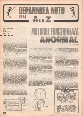 -
CONTINUARE
DIN
NUMĂRUL
TRECUT
- - -
::::;;- - -- ----- ------;;;::;:;::;;
Sperind că in baza primelor lecţii am reuşit să vă
familiarizăm cu: noţiunea de pană, succesiunea
operaţiilor de depistare şi de reparare, considerind
că indeminarea dv. a făcut un pas hotăritor, adică
acel pas care ne va indruma la cel următor mult mai
dificil, de a depista defectele in timp c~ motorul
merge, cind toată cutia in care se află motorul e
plină de zgomote ciudate.
Deci să incercăm să grupăm tipurile de neregula-
rităţi in funcţionare indicind cauzele şi remedierile
ce le putem efectua: neregularităţi le pot proveni in
general din cauza unor defecţiuni la sistemul de
aprindere sau carburaţie. Motorul funcţionează
neregulat numai la mersul incet (relanti).
- Pe timpul iernii sau in zile răcoroase nu se
pleacă chiar imediat după pornirea motorului, adică
cu motorul rece; il vom lăsa să se incălzească puţin .
după_ care uneori observăm un mers neregulat.
- Inainte de a incepe să demontăm diferite piese
ne asigurăm dacă_ carburatorul este bine reglal
pentru turaţii mici. In cursul acestei reglări va trebuI
să fie motorul incălzit (70-85°C) iar clapeta de aer
să fie complet inchisă. Reglarea se face cu ajutorul
a două şuruburi: şurubul de reglare a amestecului
carburant pentru mersul in gol şi şurubul limitator
sau opritorul obturatorului. Operaţiile se succed
astfel: - se stabileşte turaţia minimă constantă a
mer~u!ui. in gol (300-500 rot/min) cu ajutorul şuru­
buiui Ilmltator al obturatorului - se roteşte şurubul
de reglare a amestecului pentru mers in gol pină se
ajunge la un mers regulat. Eventual,operaţiile se pot
repeta pentru a obţme o turaţie a motorului mai co-
borită. Pentru verificarea reglării, se apasă pe pedala
de acceleraţie ambalind motorul, apoi se ia piciorul
de pe. pedală. Motorul trebuie să funcţioneze fără
rateuri ŞI să nu se oprească (se va urmări şi becul
de control de la bord, din punct de vedere al lumino-
zităţii): dacă motorul se opreşte, trebuie mărită tu-
raţia de mers in gol rotind şurubul de limitare al
obturatorului şi ajustind regularitatea din şurubul de
reglare a amestecului. Menţionăm că operaţiile
efectuate nu au practic nici o influenţă asupra mer-
sului motorului in celelalte regimuri de tu raţie.
- Alimentarea insuficientă cu combustibil este
o cauză frecventă de mers neregulat datorată fie
inţepenirii acului obturator, fie nivelului prea mii:: În
camera de nivel constant, sau perforării plutitorului.
Acul obturator se eliberează ciocănind uşor carbu-
ratorul in regiunea acului. Cea mai simplă metodă
de verificare a nivelului de combustibil la un carbu-
rator montat şi umplut cu combustibil este de a
#lyt'L
~A,f>E ~T--=:=-'--:::::::'::::M'VEL t; -MIC' --- -
FlG.P
- - -
--- - - - - - - .
f"'-""-' - - - - - - - --- -- - - --
1.8
pune pe capetele pulverizatorului o fişie ingustă de
sugativă i ntrodusă prin difuzorul de aer. Dacă pe
sugativă nu apar pete, rezultă că nivelul de combus-
tibil este prea scăzut şi in acest caz desfacem capa-
cul carburatorului şi ţin ind bine in mina stingă plu-
titorul, indoim in jos placa metalică de acţionare a
acului obturator. Nivelul normal de benzină se soco-
teşte de la marginile camerei plutitorului şi este de
15-17 mm dedesubtul acestei margini, dacă in in-
strucţiunile de exploatare şi reparaţii'ale carburato-
rului respectiv nu se indică altfel.
- Cînd alimentarea cu combustibil a rezervorului
autovehiculului se face neingrijit, impurităţile (firele
de nisip, de bumbac sau picăturile de apă) Înfundă
orificiile calibrate ale jiglerelor sau canalelor sis-
temului de relanti. Pentru remediere se suflă in jigler
un curent de aer (de la un compresor sau din furtu-
nul pompei de umflat cauciucuri după ce in prealabil
se curăţă suprafaţa furtun ului de praf sau umezeală
pompind de citeva ori in gol). '
.- Intreruperea la turaţie mică poate fi provocată
ŞI de pătrunderea de aer fals in colectorul de admisie
al motorului, aer ce răceşte amestecul şi micşorează
depresiunea din camera de amestec a carburato-
rului, împiedicind curgerea normală a combustibi-
lului prin jiglere. Aspirarea de aer fals se recunoaşte
~upă zgomo.tul ca~acteristic (ca .un flUierat), ascul-
tmd la locurile de Imbinare: la garnitura carburato-
rului sau la garnitura colectorului de admisie. Pentru
remediere se poate aplica, dar numai provizoriu, o
foaie de carton sau hirtie groasă ca garnitură de
etanşare in locurile menţionate. Lărgirea locaşului
axu!ul cla~etel obturatorului se remediază provi-
zoriu - pmă la reparare, înfăşurind axul obturato-
rului cu o sfoară unsă bine cu Săpun.
,11,/,
 /
" /
"
"
--
•
t
I
I
--
-
v ....
"
",
, 
•
•
---
Ing,S, IONESCU
- Considerind că am etectuat operaţiile de veri-
ficare a carburatorului şi totul este in ordine, ur-
mează să controlăm sistemul de aprindere, asupra
căruia nu vom insista, întrucit defecţiunile respec-
tive le-am evidenţiat şi în articolele precedente.
Astfel urmează să verificăm:
- Bujiile dacă au distanţa corectă la electrozi şi
dacă nu cumva una dintre bujii are izolatorul spart.
- Contactele ruptorului pot fi oxidate sau uzate,
se vor curăţi sau înlocui.
- Dacă contactul cablurilor la baterie este bine
făcut, se curăţă, se ung cu vaselină şi se strîng bine.
Ne mai rămîne deci să tragem concluzia, in situaţia
in care verificările de carburaţie şi aprindere au dat
rezllitate bune, că de vină pot fi defectele mecanice
care apar suficient de rar (exceptind situatiile in care•
vehiculul este exploatat defectuos). Astfel, întreru-
perile se pot datora:
- micşorării compresiei. Aceasta se verifică sco-
ţind bujiile, rotind arborele cu manivela şi, în funcţie
de rezistenţa opusă, apreciem gradul de etanşE:;tate
al pistoanelor comparativ cu ceilalţi cilindri. Se poate
determina micşorarea compresiei, montind în corpul
unei bujii vechi din care am scos partea ceramică
indicatorul manometrului înşurubat etanş; in timpul
compresiei trebuie să rămină o bucată de vreme în
poziţia deviată. Revenirea rapidă la zero a indicato-
rului indică pierderi foarte mari de gaze.
Pierderea compresiei se poate datora: neinchiderii
co~ecte a sup~pelor pe scaun, supapelor cu coada
stnmbă, uzurII segmenţilor sau a cilindru lui, ne-
etanşeităţii chiulasei, bujiei insuficient strînse sau
9ar~iturii ~~ chiulasă. Pentru depistarea neetanşe­
Ităţll la bUJle se acoperă bujia cu un strat de ulei'
?acă apar băşici în timpul funcţionării motorului:
Inseamnă că bujia este insuficient strînsă, garnitura
defectă sau corpul ceramic dezetanşat defectul
ultim solicitind înlocuirea bujiei. '
DEZLEGAREA JOCULUI
A-PARUT IN NR. 11/1972
SILICIUL
1. ESELMAN- UZINA; 2. META- REDRE-
SOR; 3. ARIZONA - SOARE; 4. IZ - UN -
NL - LC - N; 5. LEAR - ETILI - NA;
6. ULEIOS - TITIAN; 7. RI- TERMOLlT-
P; 8. IUL -1 ARI- 150; 9. SAS - ERA -
OPAL; 10. P- CASTELE-IHI; 11. LEUCIT
- ULI - AM: 12. AUR - T - DRAGARE:
13. IRIGAT - INELAR.
DEZLEGAREA JOCULUI
APĂRUT IN NR. 12/1972
1. AFRICA - INDIA; 2. DIAMANT
IRAN; 3. ALBASTRA - ADV; 4. MA -
STIRUG - E; 5. 'MA - ACID - AUR;
6. SERA - INEL - ZS; 7. NAVA - GRECI;
8. ATM-ZOO-IARNA; 9.1- ATOMI-
GEAM; 10. HE - AT - ADAM - A; 11 .
AMUR - TRON - OR; 12. LASERI -
PERLA.
•
 