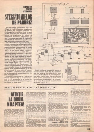 •
IIIPIZITII
PIITIU
"
"'--fl-'2V
r----.-~-- +
â.8
.r:. M
t, T, 2.
Pe timp ploios, conducătorii auto sînt
obligaţi să pună în funcţiune şterglÎtoarele
de parbriz care colectează picăturile de
ploaie,asigurind o vizibilitate bună. în cazul
în care ploaia nu este abundentă, nu· este
necesar ca ştergătoarele de parbriz să
funcţioneze încontinuu. Dispozitivul pe
care îl prezentăm are scopul de a asigura o
periodicitate în funcţionarea ştergătoarelor
fără intervenţia conducătorului auto.
-
P,
RF 4.500. 028
EFT321 R1 R1
-r,u.I2.
f,
•
-
r-
P,
fOOkn. I
+50O;.Lp-
-I
+
2x EFT327 EFT124
lOk-n.
+
Din schema-bloc a dispozitivului (fig. 1)
se poate constata că la închiderea întrerupă­
torului 1 circuitul basculant CB acţionează
asupra releului Rt cu impulsurile de durată
t. şi perioada T. . Releul Ru prin contactul
său ri , dă un impuls ne~ativ (durata tI)
asupra unui circuit monostabil CM care
asigură anclanşarea unui releu R:I, pe o'dura-
tă t7,' Contactele mormal deschise> ale
releului R~ sînt legate în paralel cu intreru-
pătorul ştergătoarelor, alimentînd cu inter-
mitenţă electromotorul acestora. Din poten-
ţiometrul R1 (fig. 2) se reglează perioada Ti'
adică durata pauzei To=(T1 +4)-t2. în
care ştergătoarele nu funcţionează. Cu
ajutorul potenţiometrului Pz. se modifică
durata t", adică timpul cit lucrează ştergă­
toarele. Scala potenţiometrului P,. se va
grada în număr de curse duble ale braţelor
de ştergător. Dispozitivul este alimentat
de la acumulatorul automobilului (12 V)
prin intrerupătorul 1.
.... //5V 1------90 •
3 IDO k Jl...
~
BDRNE
ca.'E,~ IUtvE .
Montajul se va executa pe O' plăcuţă cu
circuite imprimate (fig. 3), iar potenţiome­
trele Pi şi ~ se montează pe un cornier din
tablă de aluminiu de 2 mm grosime, prins
de plăcuţă cu două capse.
După verificarea montajului, acesta se
introduce într-o ca;etă (fig. 4), confecţio­
nată din tablă de fier groasă de 0,5 mm,
peste o placă de burete de material plastic.
Din casetă vor ieşi patru fire de conexiune
(două pentru alimentare şi două pentru
întrerupătorul ştergătoarelor). Se recoman-
dă ca releul R,. să posede un contact care
să suporte 2 A/12 V.
PLfCUTA. BURErE
CIRCUIT
SIJI?UBM3
SFATURI PENTRU CONDUCĂTORII AUTO
,
La căderea nopţii şoselele sint mal
libere, aşa incit cu oarecare experoentil
şi luind an umite măsuri se poate con-
duce relaxat pe o distanţă lungă in
deplină siguranţă. Noaptea condiţii de
bază pentru a vedea şi a fi văzut sint
vederea bună a şoferului şi luminile
corecte ale autovehiculului. Despre a-
cestea vom incerca să vă dâm unele
sfaturi in cele ce urmează.
Ochiul omenesc nu se adapteaza
uşor Întunericului. Este necesară o du-
rată de 45 de minute pentru aclimatizarea
unui ochi obişnuit la vederea de noapte.
Vederea in timpul nopţii este cca 1/6 din
vederea din timpul zilei in precizie şi
cca 1/7 in ce priveşte cOntrastul (capa-
~itatea de a distinge un obiect de altul).
In faţa ochilor omeneşti noaptea toate
obiectele sint negre sau cenuşii - culo-
rile şi contrastul dispar. Ca urmare ş '
percepţia adincimii, aprecierea distanţe,
ş' vitezei - vitale unei bune conducero
aautovehiculului- scad mult in timpul
nopţii.
PREGATIREA AUTOTURISMULUI
1. Să incepem cu luminile automobi-
lului, deoarece in condiţii de noapte
in aceeaşi măsură in care este necesar
să vede", celelalte maşini, şi ceilalţi
soferi trebuie să vadă maşina noastră .
,11 primul rind se vor verifica şi regla
farurile din faţă, faza mare şi faza mică .
De menţionat că o deviere cu 1/2 de grad
a razei farului face ca aceasta să piardă
1/3 din eficacitate. Apoi se vor curăţa
lentilele (geamurile) tuturor farurilor,
din faţă, spate, semnalizatoare; murdă­
ria scade in mod simţitor intensitatea
luminii.
2. Parbrizul trebuie să fie fără nici-o
pată atit in exterior cit şi in interior. EI
se va curăţa la fiecare oprire. Cirpele
de curăţat vor fi fără scame, de prefer,,1
pielea de căprioară.
3. De mare importanţă este şi starea
geamurilor din spate, laterale şi a oglin-
zilor retrovizoare, care trebuie să fie in
perfectă curăţenie, să strălucească.
4. Acoperirea suprafeţelor care re-
flectă lumina in interiorul maşinii (bra-
eie de ştergător de parbriz, torpe-
doul) cu vopsea neagră sau bandă ade-
. - -zlva neagra.
5. Să nu existe pierderi de la sistemul
de eşapament in interiorul maşinii. Oxi-
dul de carbon emanat intoxică pe ne-
simţite. .
6. Apa pentru stropirea parbrizului
trebuie să fie curată. Iarna se va intro-
duce in această apă antigel.
7. Oglinda interioară retrovizoare tre-
buie să aibă două feţe, una obişnuitii
pentru zi şi una special tratată pentru
noapte.
a. Farurile suplimentare, pentru ceaţă
de exemplu, se vor instala cit mai jos.
sub bara de protecţie, pentru a nu
arunca in sus o lumină difuză care je-
nează pe şofer.
9. Controlul frinei de ~ e rvi ~ i u. Farurile,
faza lungă, dau o vizlbd otat '-1 90... 100 m,
Iar distanţa de frondlE!'. lo 100 km/oră, este
de peste 120 m. Dacă frinele nu ţin,
coliziunea nu poate fi evitată.
PREGATIREA
CONDUCĂTORULUI AUTO
Viteza combinată cu intunericUl scad
mult vizibilitatea, de aceea În mersul de
noapte este necesară in primul rind
concentrarea la maxim um a atenţiei
şoferului.
1. Dacă purtaţi ochelari, păstraţi-i
foarte curaţi in cursul nopţii. Este indi-
cat ca lentilele să aibă noaptea o putere
mai mare (creştere mică a dioptriilor).
2. Inaintea unui drum lung de noapte,
protejaţi-vă ochii in timpul zilelor inso-
ri te cu ochelari de soare pentru a con-
serva retina ochiului.
3. La halte, la staţii de benzină, loca-
luri luminate etc. purtaţi, de asemenea,
ochelari fumurii, pe care-i scoateţi cind
reveniţi la volan.
4. Circulaţi cu prudenţă la trecerea
de la zone luminate la zone intunecate.
5. Coboriţi vizierele la apusul soare-
lui.
6. Nu vă lăsaţi orbiţi de farurile maşi­
nilor ce vin din direcţie opusă, nu le
priviţi direct sau clipiţi.
7. Pentru mai multă vizibilitate staţi
mai sus pe o pernă cu spătarul mai
drept.
a. Opriţi la fiecare 2 ore pentru a bea
cafea sau a face pUţină mişcare.
9. Dacă resimţiţi oboseala, opriţi pe
dreapta, .in afara şoselei, şi odihniţi-vă
o scurtă perioadă.
10. Mişcaţi ochii, privirea fixă are
efect hipnotic.
11. Viteza de noapte va fi cu 15-20
km/oră mai redusă decit cea din timpUl
zileL
12. Nu fumaţi in maşină, aerisiţi con-
tinuu cabina
13. Respectaţi cu stricteţe toate pre-
vederile regulamentului de circulatie.
19
4
 