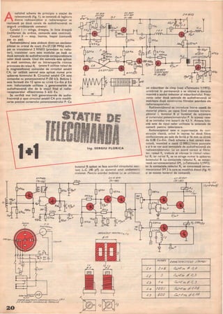 ac 8,tr ac 8R7'
2N'fâ~3
nalizÎnd schema de principiu a staţiei de
telecomandă (fig. 1), se constată că legătu ra
dintre radioemiţător şi radioreceptor se
~2Y EFTJ72 E~r.9R7
.±a"e-~~8r)~~T-----~#·~~f--__~8~~~~~~~__-1~__-1~_____________ L •
f
realizează pe două canale de aud iofrecvenţă ce
asigu ră următoarele comenzi:
Canalul I -- stînga, dreapta, În linie dreaptă
(indiferent de ordine, comanda este continuă).
Canalul II -- stop, Înainte, Înapoi (comandă
pas cu pas).
10 ,....~=
~F
... -
CA
Radioemiţătorul este alcătuit dintr-un oscilator
pilotat cu cristal de cuarţ (f=27,120 MHz) echi-
pat cu tranzistorul 2 N1613 (prevăzut cu radia-
tor), tranzistor care este modulat pe bază cu
două semnale de audiofrecvenţă corespunzătoare
celor două canale. Unul din semnale este aplicat
În mod continuu, dar cu Întreruperile ritmice
provocate de releul R; (poate fi utilizat releul de
la magnetofoane) comandat de circuitul astabil
CA, iar celălalt semnal este aplicat numai prin
apăsarea butonului B. Circuitul astabil CA este
comandat cu potenţiometrul P (50 kD). Bobina L
este formată din 12 spire cu sîrmă Cu-Em j6 0,6
mm. Inductanţele utilizate :a generatoarele de
audiofrecvenţă sînt de la etajul final al radio-
receptoarelor «Electronica S 632 E».
2XEFT321
Se verifică mai Întîi generatoarele de audio-
frecvenţă şi apoi circuitul astabil CA prin modifi-
carea poziţiei cursorului potenţiometrului P. Cu
J
2
7'8
~
..~..~
I ' .. e.-••>. '•. -'., ..... !; Iii.'1. "!".". .'" •·•.•1.'•' • . ••••'il- F.ltt ta.....·•
."' ,~r.1 ....,-....t:l ... .;.!. 1:, '......~ 4!itf"4.·; ~ '~1 ,.,J..It ,_~.f 'a" o.a: ." ••.,••••. :., .!_. . :",..1
.,
1i!
'!i·t·;~ti-.~ i~~.·.t..._.it li,ro I~' •••!.
'.'" '''~ t.".".,. f'. ,.r.dl
1.0
!ti,S••, ,~.t••.•••.._.' ....... .'".....
Ing. SERGIU FLORICA
22 K.R.y
butonul B apăsat se face acordul circuitului osci·
lant L-C (40 pF) cu ajutorul unui undametru
etalonat. Pentru acordul bobinei Lc se utilizează
2Xff40.3
(13)
ur-
U
II c....:~
1tVp l'
it w--; t-T-----
-
zo
oI' +
,ţ.5Q(J
15",F
1501}r/
STOPt1P
9,,1
JCH,EMA EL~crAlcA-"" JERI/O/'?c("AN/J""(,'~ v/J#/'
f/A .,fCT/ONt'I/i1I MOTOH(/LU/ DE PA"PPULS/ E
• •
A •
+
JxOC 817
(fi> 100)
CIf"fCAfELE PENTA'b'L {<, L 5
~1f '
100
kl2.
,
1K~
J I?,F
10/(,R.
t7C821
eEFT.321)
ft.>1017
Ox
2
3
'L..c
"q.,r
?zr
*SII"F
tlt'8t;Z
eEFT.:3P1.
un măsurător de cîmp (vezi «Tehnium» 1/1972).
urmărind În permanenţă a se obţine o deviaţie
maximă a acului inductor al măsurătorului. Frec-
venţa celor două semnale de audiofrecvenţă se
stabileşte după construirea filtrelor acordate ale
rad ioreceptoru lui.
Radioemiţătorul se introduce Într~ casetă de
material plastic, pe capac fi ind montate Întreru-
pătorul 1, butonul B şi butonul de acţionare
•
al cursorului potenţiometrului P. In aceeaşi case-
tă se introduc trei baterii de 4,5 V. Antena folo-
sită este de tipul celor utilizate la antenele de
cameră pentru televizoare.
Radiareceptorul este o superreacţie de con-
strucţie clasică, avînd În iesirea lui două filtre•
confecţionate pe oale de ferită jIS 16 mm cu sîrmă
de 0,08 Cu-Em. Dacă schema a fost corect exe-
cutată, montÎnd o cască (2 OOOD) Între punctele
a şi b se vor auzi semnalele de audiofrecvenţă ale
radioemiţătorului. La un acord corect al filtre·
lor, releul Rl trebuie să vibreze În ritmul releu·
lui R, iar rei ~ul ~ se va atrage numai la apăsarea
butonului B. La contactele releu lui RJ se conec-
tează servomecanismul SMj (<<Tehnium» 1/1972),
iar la contactele releu lui ~ se conectează servo·
mecanismul SM 3 la care se modifică discul (fig. 4)
şi se scoate levierul de comandă.
330K1>,
~ 7K.;:.11...L....,
NtI,A;1A,f
L1 P)(8
L2 3
L3 14
L4 105C
L5 6'00
4,X tlt'82f
i/.n t!Jtl)
~
Z'A-f'/liTL'If/S71C/LE S/I?I'1E/
~-Eln P 06'
L«..-E771 P ~ 3
e«-E m;;1 ~ 3
4c..--E m ;ziqt:J8
a...-EmP~08
,
 