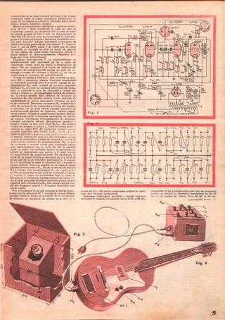 (cositorindu-Ie pe bara comună de fixare a lor şi apoi
conectate toate la masa montajului electronic). i n
acest fel se reduce la minimum influenta miinii cintă­
reţului asupra sunetului produs.
Montajul traductorului, realizat pe o placă de textolit
gros de 1,5 - 2mm prevăzută cu cose de care se
cositoresc piesele, se introduce intr-o cutie de tablă
de alamă groasă de 0,5--1 mm, cu dimensiunile de
100x60xl5--20 mm, care se conectează in mod obli-
gatoriu la masa montajului, deoarece constituie ecra-
nul care suprimă radiaţia exterioară a tensiunii de
in altă frecventă generată de tranzistorul T ,. Tranzis-
torul T2 , de tip NPN, poate fi de inaltă sau de joasă
frecvenţă, CII condiţia să aibă un factor de zgomot
cit mai redus. Se poate folosi tranzistorul utilizat in
etajul defazor al radioreceptoarelor «Neptun» pro -
duse de lIzina «Electronica».
Folosirea tranzistorului T2 ca preamplificator de
audiofrecventă este justificată pe de o parte de
impedanta relativ mică de ieşire a detectorului de
raport. De pe contactul 5 al mufei de legătură M3
semnalul de audiofrecventă ajunge pe grila de co
mandă a triodei din dreapta a tubului L2' cu rol de
amplificare in tensiune de audiofrecvenţă.
Trioda din stinga a tubului L, este montată ca osc,-
lator RC - generator vibrato. Oscilaţia sinusoidală
cu frecvenţă cuprinsă intre 5 şi 15 Hz, reglată de po-
tenţiometrul R,., este culeasă de cursorul potentio-
metrului R20 din care se reglează adincimea de modu-
laţie şi condusă la grila de comandă a triodei din
stinga a tubului L2 ce indeplineşte functia de modula-
tor. Curentul anodic, deci căderea de tensiune pe
rezistenţa R,o din catodul acestei triode, depinde de
similitudinea şi naturâ semnalului introdus pe grila
ei de comandă. Deoarece rezistenta R, indeplineşte
rolul de rezistenţă de negativare a triodei din dreapta
a aceluiaşi tub pe grila căruia soseşte semnalul de
audiofrecvenţă generat de traductor, variind negati-
varea triodei, variază şi amplificarea acestui semnal .
realizlndu-se astfel modularea semnalului cu oscila-
ţia vibrato. Inchiderea intrerupătorului K, Intrerupe
complet oscilatiile vibrato. Alimentarea anodică a
acestor tuburi se face prin filtrul R29 C23 • Din anodu l
triodei din dreapta a tubului L, (care la nevoie poate f,
inlocuit cu tubul ECC 85, conectind ambele calO<ie
paralel) semnalul prin filtrele C,~RJ" C16 R" , C, R
(care au rolul de a suprima foate osci inl,de pa, <lZ,It: ŞI
in special armonicile rezul ta e din modulatie) ajunge
la grila de comandă a triodei din dreapta L" cu rol de
ampl"icator prefinal de audiofrecvenţă. De la grila
de cvmandă a acestei triode este prevăzută ieşire 8
prin condensatorul C2i la mufa M•. De la această
mufă se poate lua semnalul pentru inregistrarea PE
bandă de magnetofon sau pentru a fi redat Intr-un
alt amplificator de audiofrecvenţă. De asemenea, la
mufa M~ se poate introduce semnalul de la o doză de
picup sau de la un microfon piezoelectric, in scopul
de a fi amplificat şi redat in difuzorul dif. 1 montat in
corpul chitarei. Volumul audiţiei se va regla In acest
caz din potenţiometrul R,s' De pe rezistenta de sarcină
R38 a triodei, prin condensatorul C30 de cuplaj şi C"
de filtrare semnalul atinge grila de comandă a tubului
L. montat in regim de amplificator final In clasa A .
Sarcina lui o constituie transformatorul de ieşire Tr,.
din al cărui secundar se obţine semnalul pentru reacţie
negativă prin circuitul C2, Ru care atacă catodul trio-
dei din dreapta a tubului T, In scopul favorizării frec-
venţei Inalte.
Prin comutatorul K4 se pot conecta la ieşirea amplt-
Jicatorului fie difuzorul dif. 1, montat in corpul chitarei
(pozitia inchis In stinga pe schemă), fie un illt ilgreg<> l
de difuzare cu rezistenţă de mtrare de 8-12 () s' o
lZ ECC SI ......,.,....... CZI! 10 n F
v
e,io 33n F
,..---=
,
------ +' I ::t---~ ---~-t ---
3901(
(37 F
1<42- K
, +2.55" v
,, ~~9 ,/6",
""- ~~v, + 0,28 A
2.0p.F, 450'
•
=========Tr2.
'-_____J-,
, Reţe o ()-___---1
'----------------....." KS
Fi g_ 3
!:!I.....
6,3Y Catad L~ eotod L" c... k ..
rv
"'44 R"s 1<4' 1<30
R43
C,J ~
c.. l' ,1
.... '"
LS
t· 1<37
"'3" R38 RJ4 "'35
Cu C" C3• C17
,
• C" 7 Catad alcatcd L3 GIl3 f11 LI
putere de 4,5-SW pentru asigurarea audiţiei in cadrUl
unei mici formaţii orchestrale.
Deoarece traductorul prezintă o bandă suficient
de liniară In redarea frecventelor de la 16 Hz la 25 kHz .
.,.,'
•
••-'.
...... ·...w~
-~. .... .."
• • ,
f'V o evo
o ,l, a,L2 c~ C37 ""3
In
"'~8 1/41 1<42 1<40 Rl91/31 ,u
C25
IR29
...... C23
::R
~
RH "'26 1<19 RU
Cae
~
C2f C2:/.
. -
_GiL! /vi,. afli 1'110 K3 1<24 G, II
~ ~ ~ -~~ -. ~
prezentăm in fig. 5 constructia unei cutii de rezonantă
pentru un difuzor cu diametrul membranei de 20-22
C/ll SI cu banda de redare intre 40 Hz şi 16 kHz
.CONTINUARE iN PAC , J
R2.4--H-...;.l,.-
Fig. 5
•
Fig. 6
Oir. t
5
 
