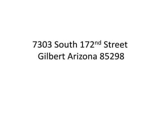 7303 South 172nd Street Gilbert Arizona 85298 