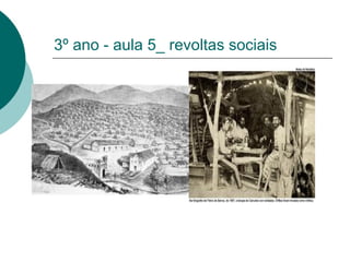3º ano - aula 5_ revoltas sociais 