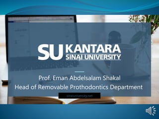 v
sinaiuniversity.net
Prof. Eman Abdelsalam Shakal
Head of Removable Prothodontics Department
 