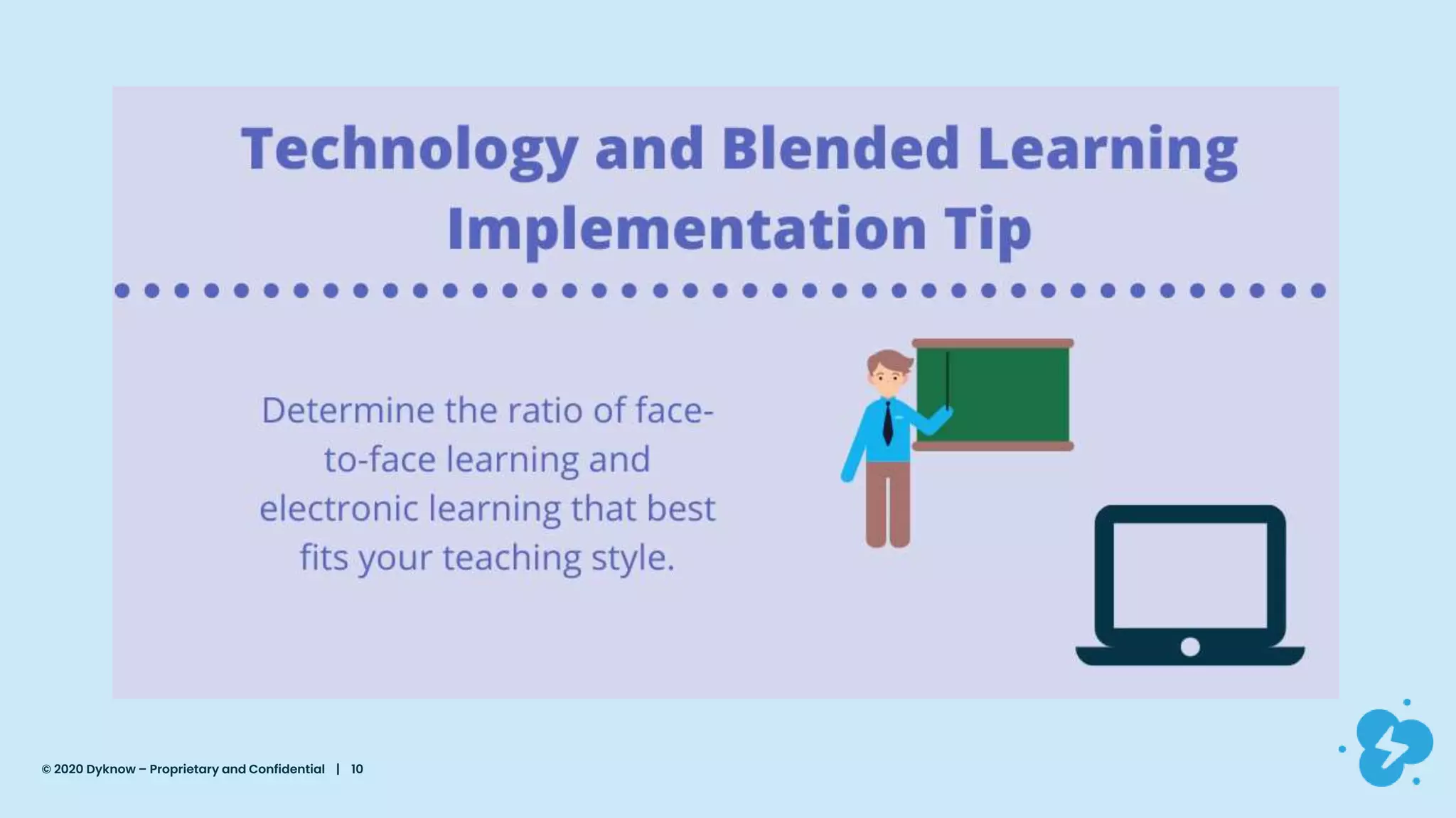 © 2020 Dyknow – Proprietary and Confidential | 10
 