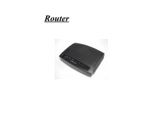 Router
 